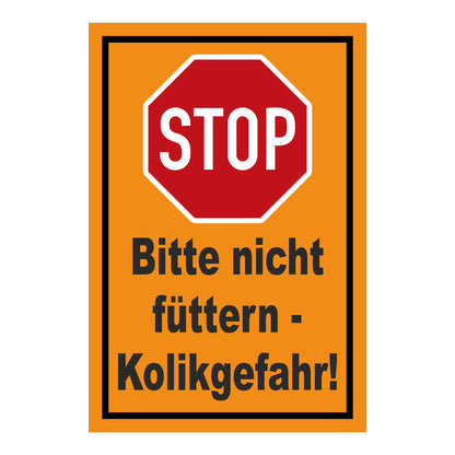 Schild Bitte nicht füttern Kolikgefahr mit Stop-Symbol in Orange mit schwarzer Schrift