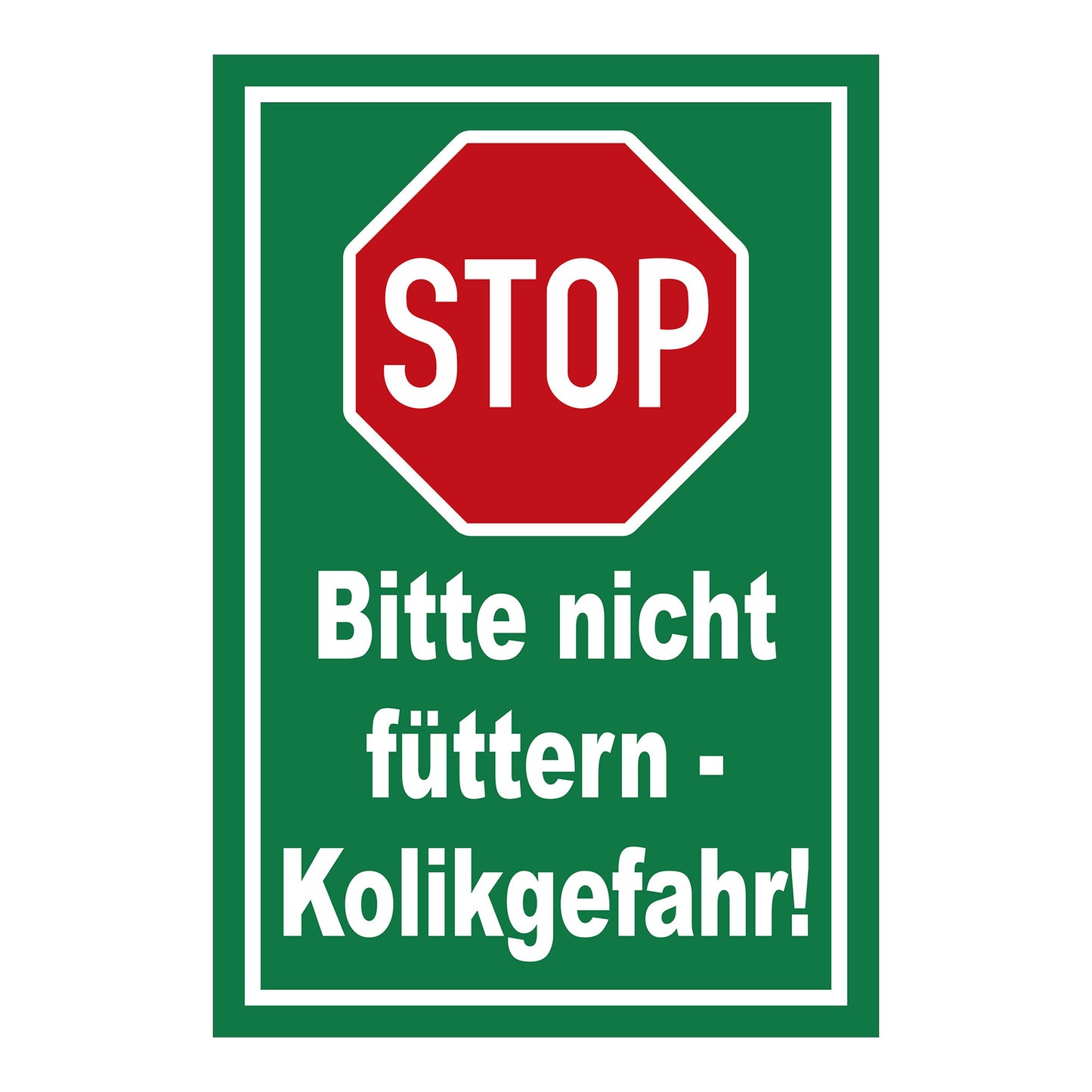 Schild Bitte nicht füttern Kolikgefahr mit Stop-Symbol in Grün mit weißer Schrift