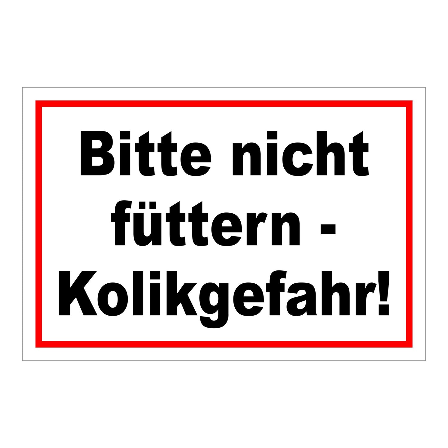 Schild Bitte nicht füttern Kolikgefahr in Weiß mit schwarzem Text und rotem Rand