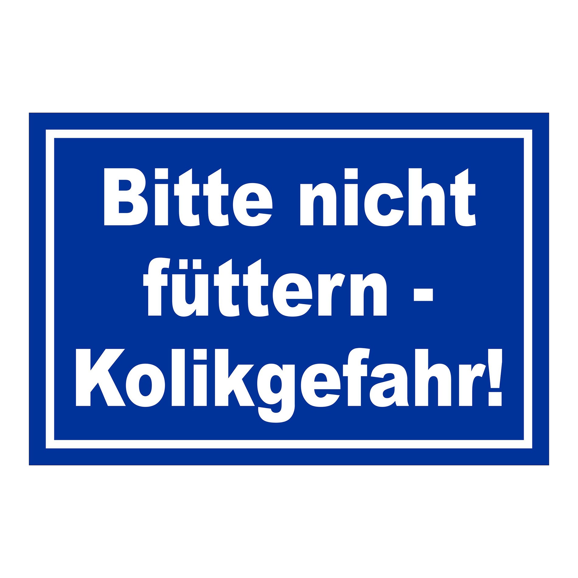 Schild Bitte nicht füttern Kolikgefahr in Blau mit weißem Text und weißem Rand
