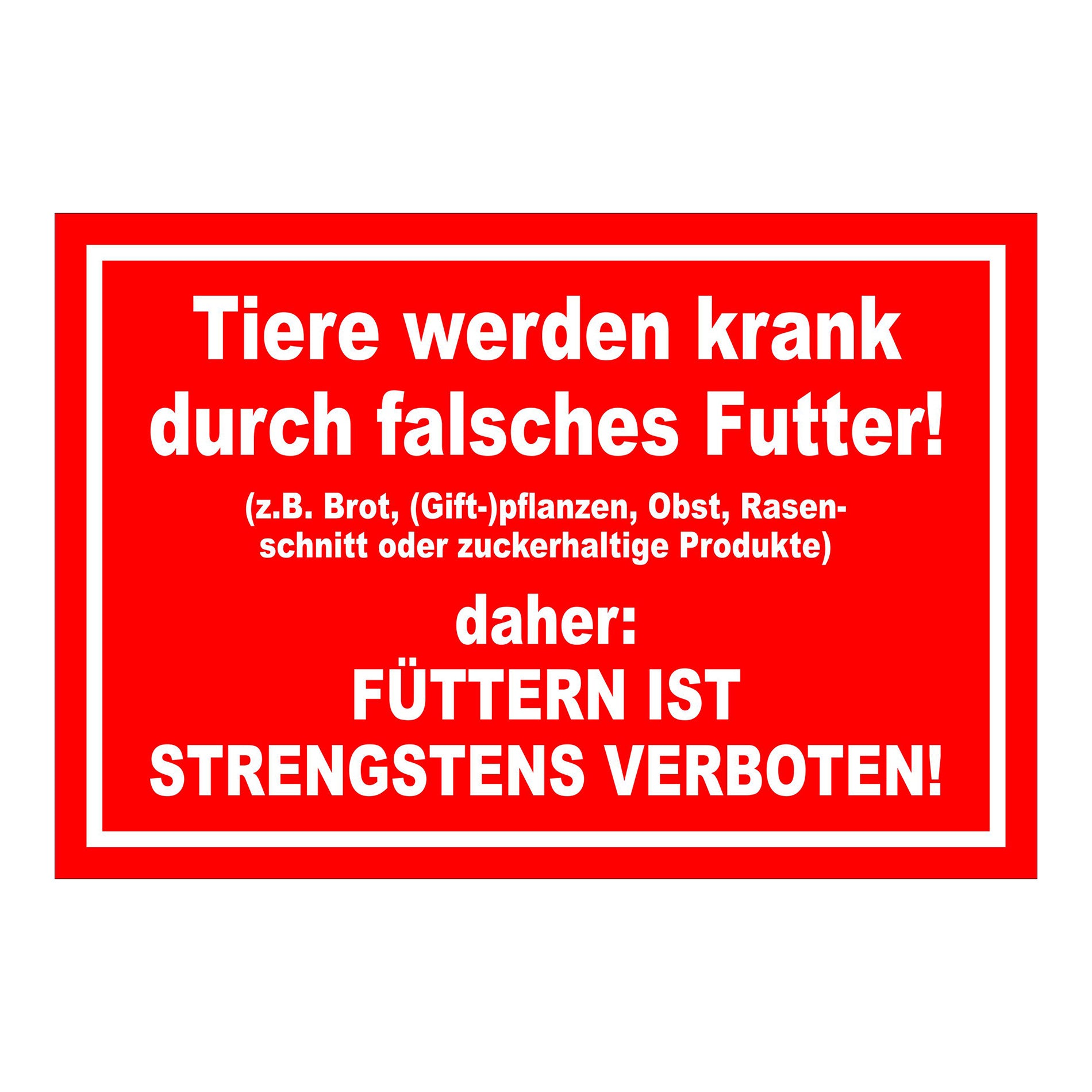 Schild Tiere füttern strengstens verboten falsches Futter in Rot mit weißem Rand und weißer Schrift