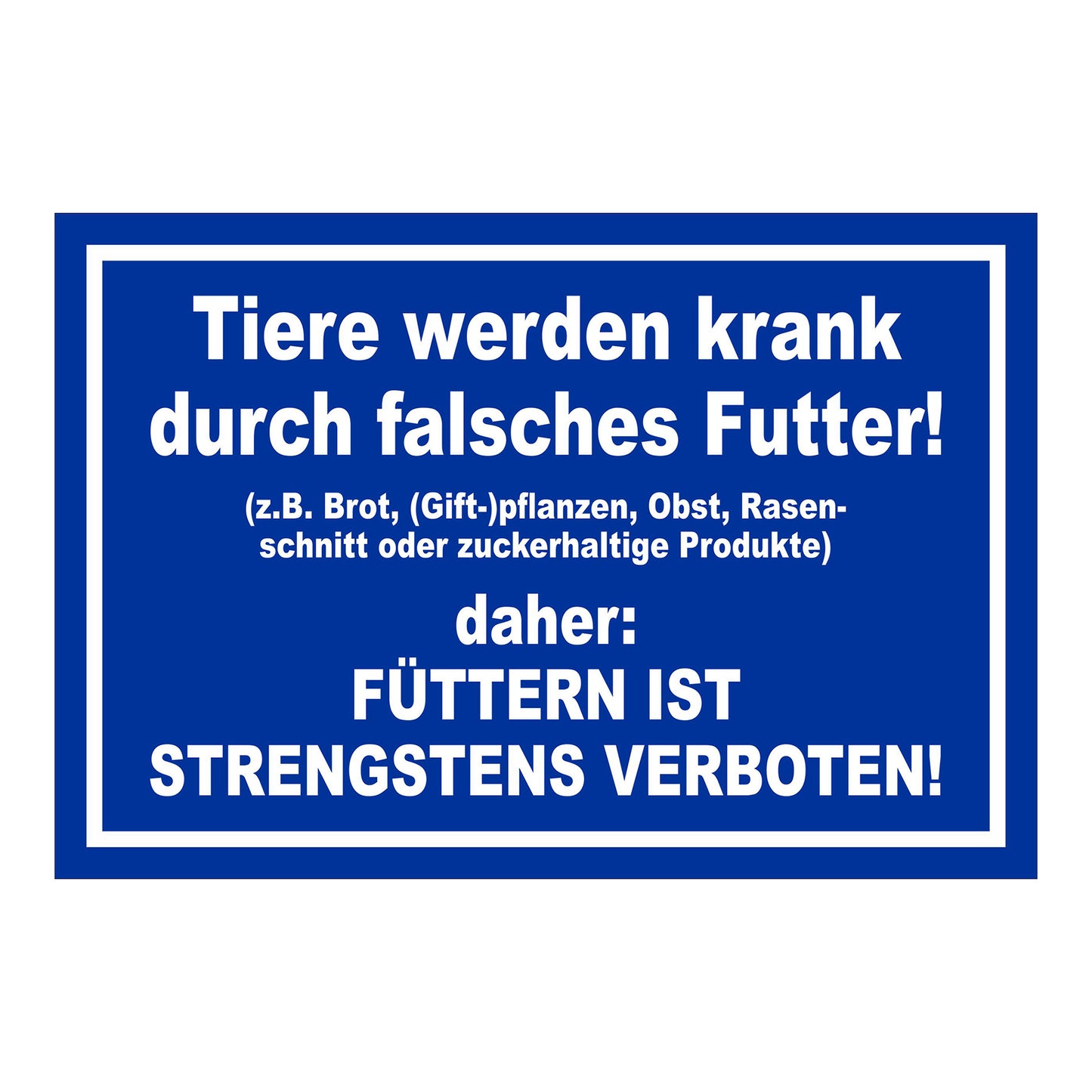 Schild Tiere füttern strengstens verboten falsches Futter in Blau mit weißem Rand und weißer Schrift