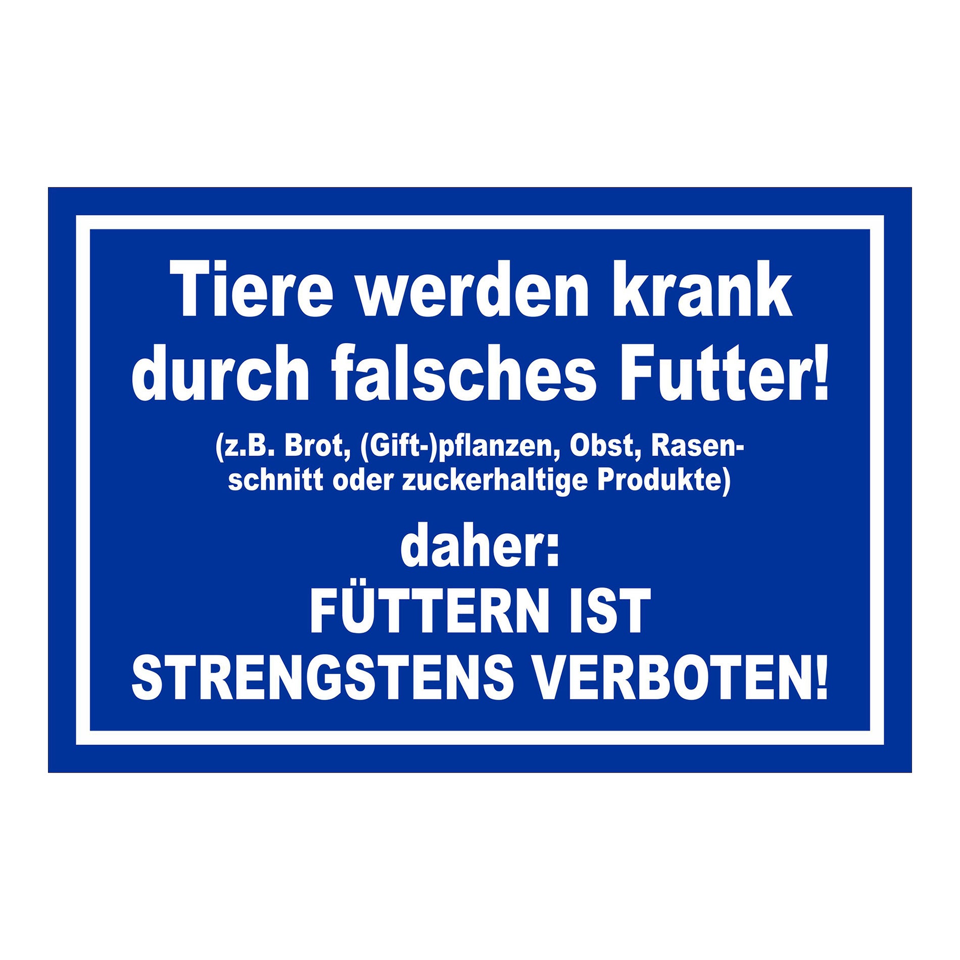 Schild Tiere füttern strengstens verboten falsches Futter in Blau mit weißem Rand und weißer Schrift