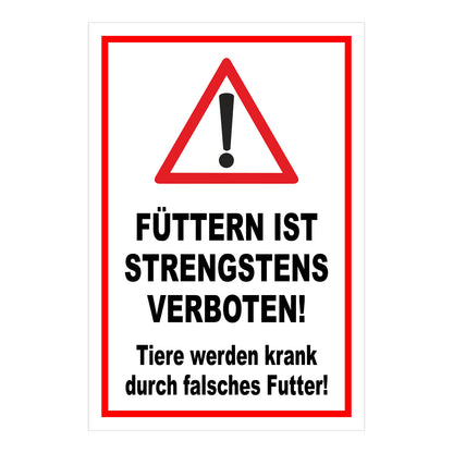 Schild „FÜTTERN IST STRENGSTENS VERBOTEN! Tiere werden krank durch falsches Futter!“ in Weiß Rot Schwarz