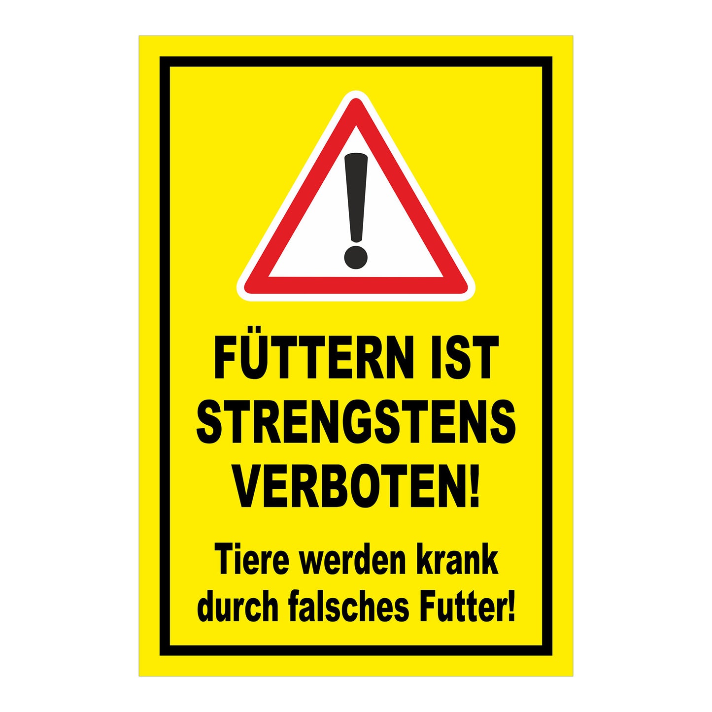 Schild „FÜTTERN IST STRENGSTENS VERBOTEN! Tiere werden krank durch falsches Futter!“ in Gelb Schwarz Rot