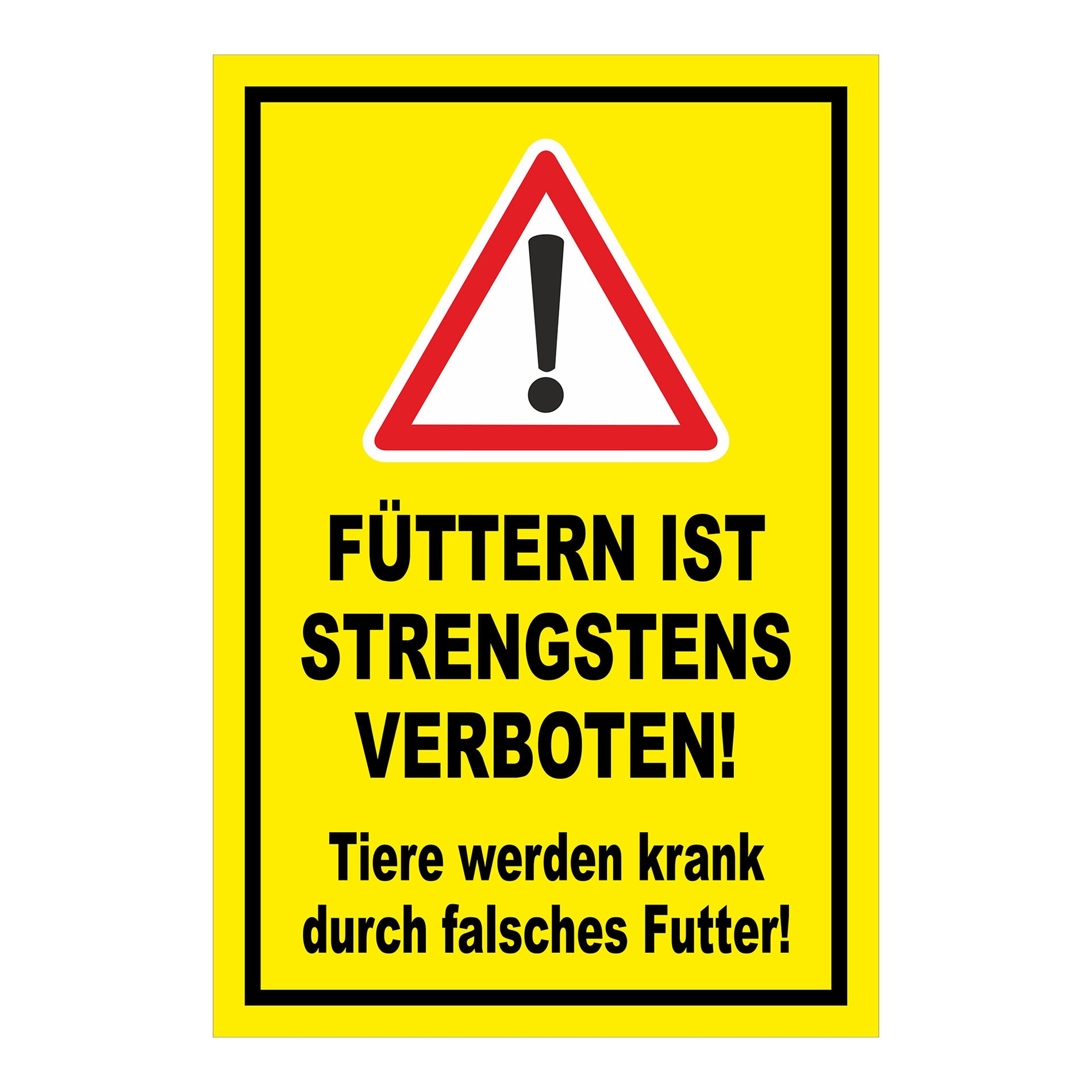 Schild „FÜTTERN IST STRENGSTENS VERBOTEN! Tiere werden krank durch falsches Futter!“ in Gelb Schwarz Rot