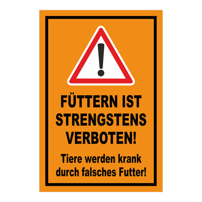 Schild „FÜTTERN IST STRENGSTENS VERBOTEN! Tiere werden krank durch falsches Futter!“ in Orange Schwarz Rot