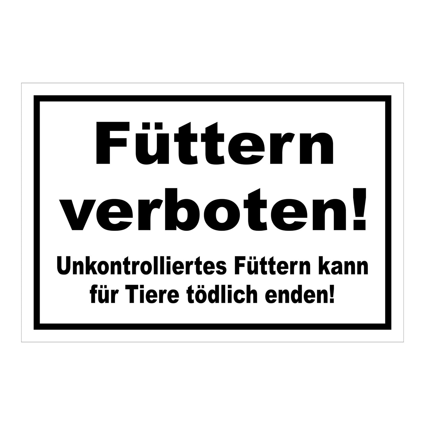 Schild Füttern verboten für Tiere in Weiß mit schwarzem Text und schwarzem Rand