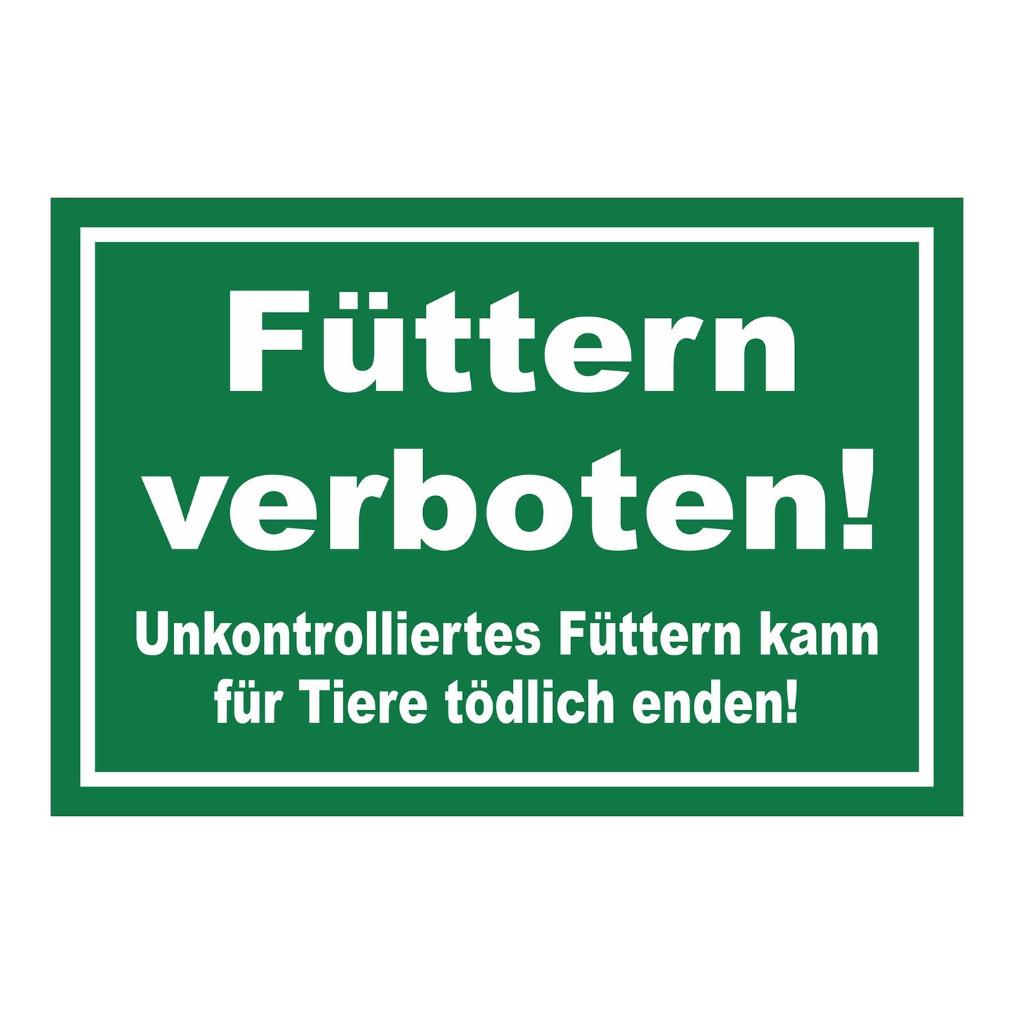 Schild Füttern verboten für Tiere in Grün mit weißem Text und weißem Rand