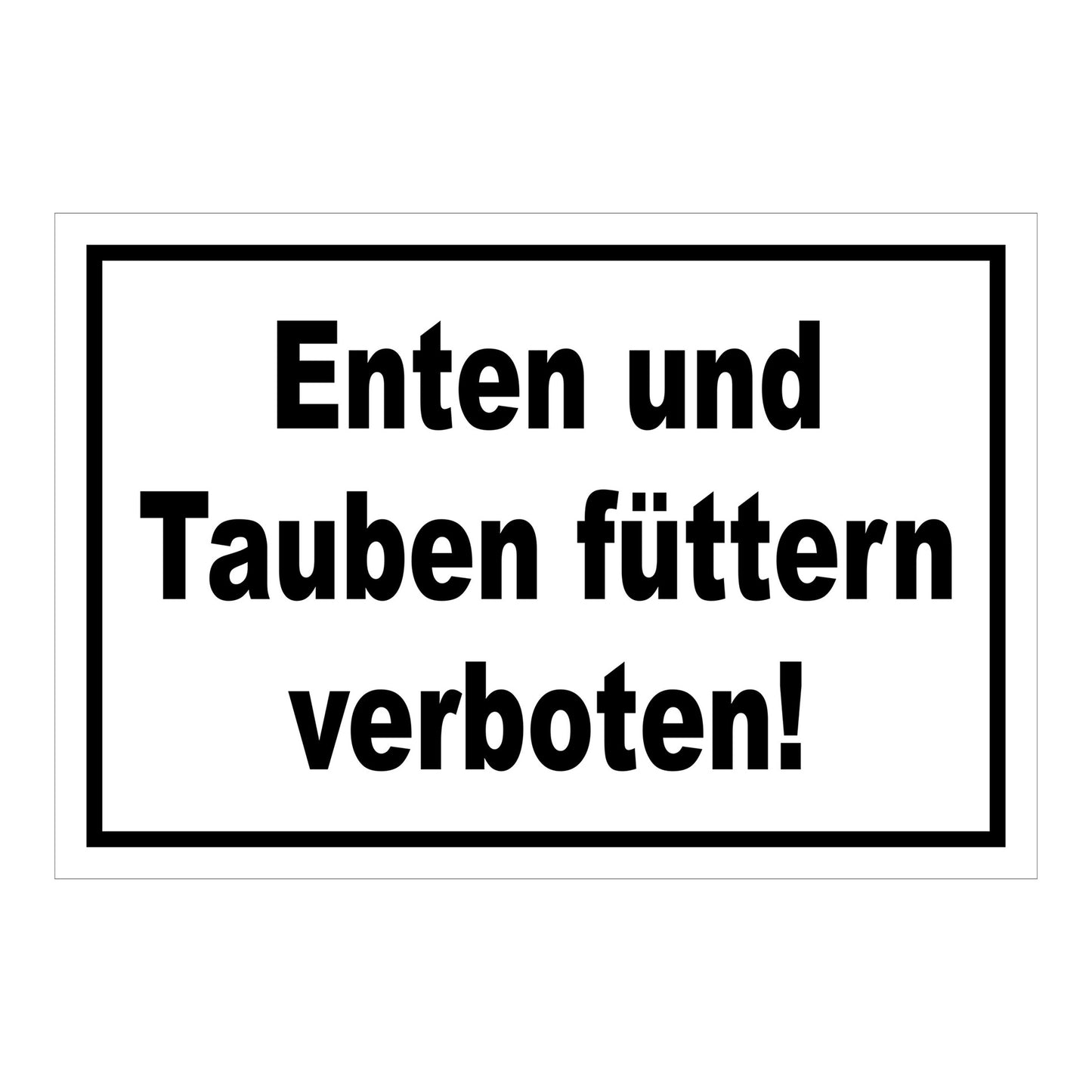 Schild Enten und Tauben füttern verboten in Weiß mit schwarzem Rand und schwarzer Schrift