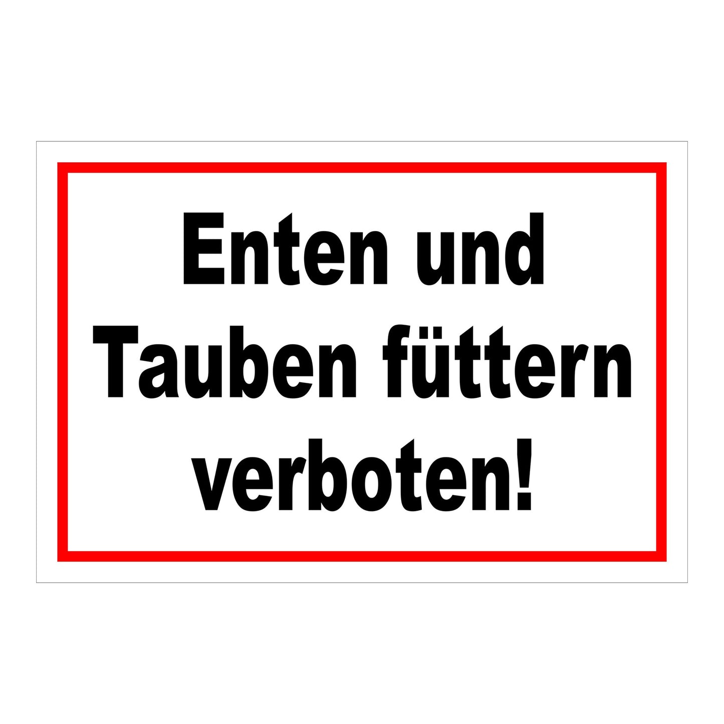 Schild Enten und Tauben füttern verboten in Weiß mit rotem Rand und schwarzer Schrift