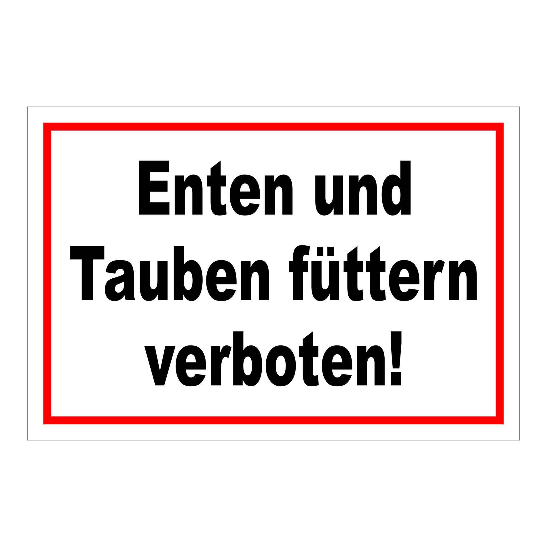Schild Enten und Tauben füttern verboten in Weiß mit rotem Rand und schwarzer Schrift