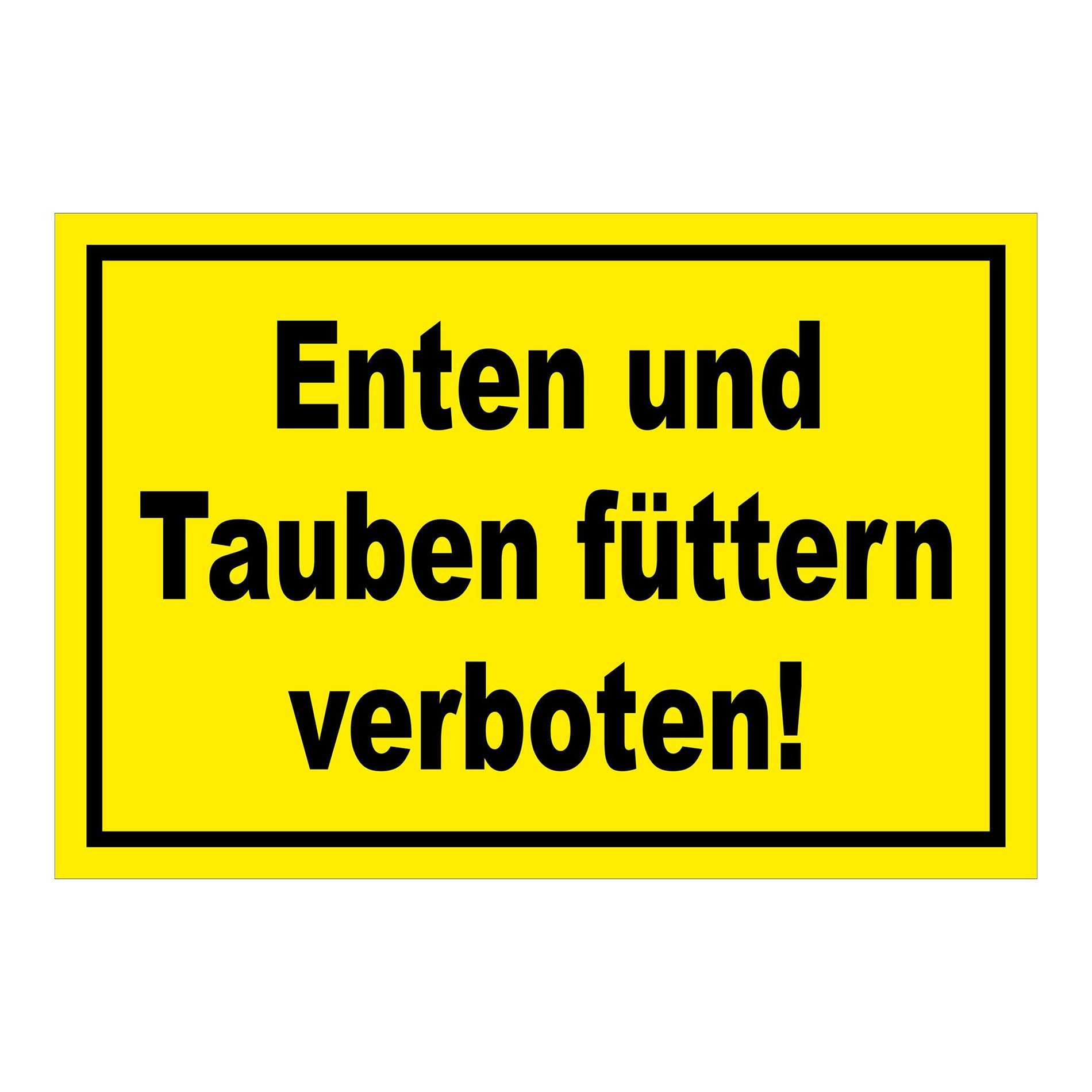 Schild Enten und Tauben füttern verboten in Gelb mit schwarzem Rand und schwarzer Schrift