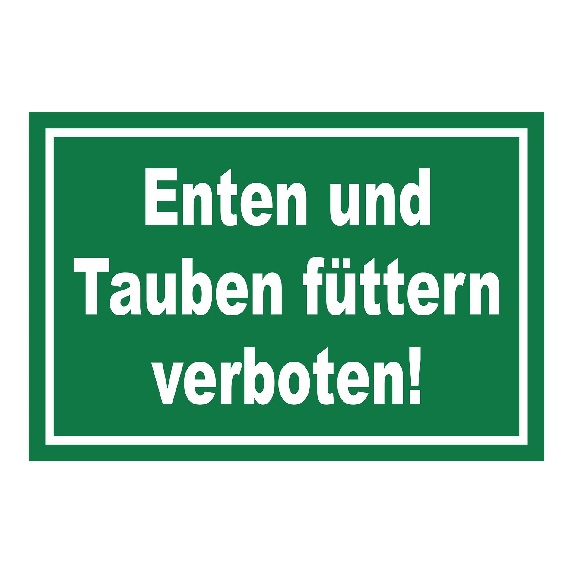 Schild Enten und Tauben füttern verboten in Grün mit weißem Rand und weißer Schrift