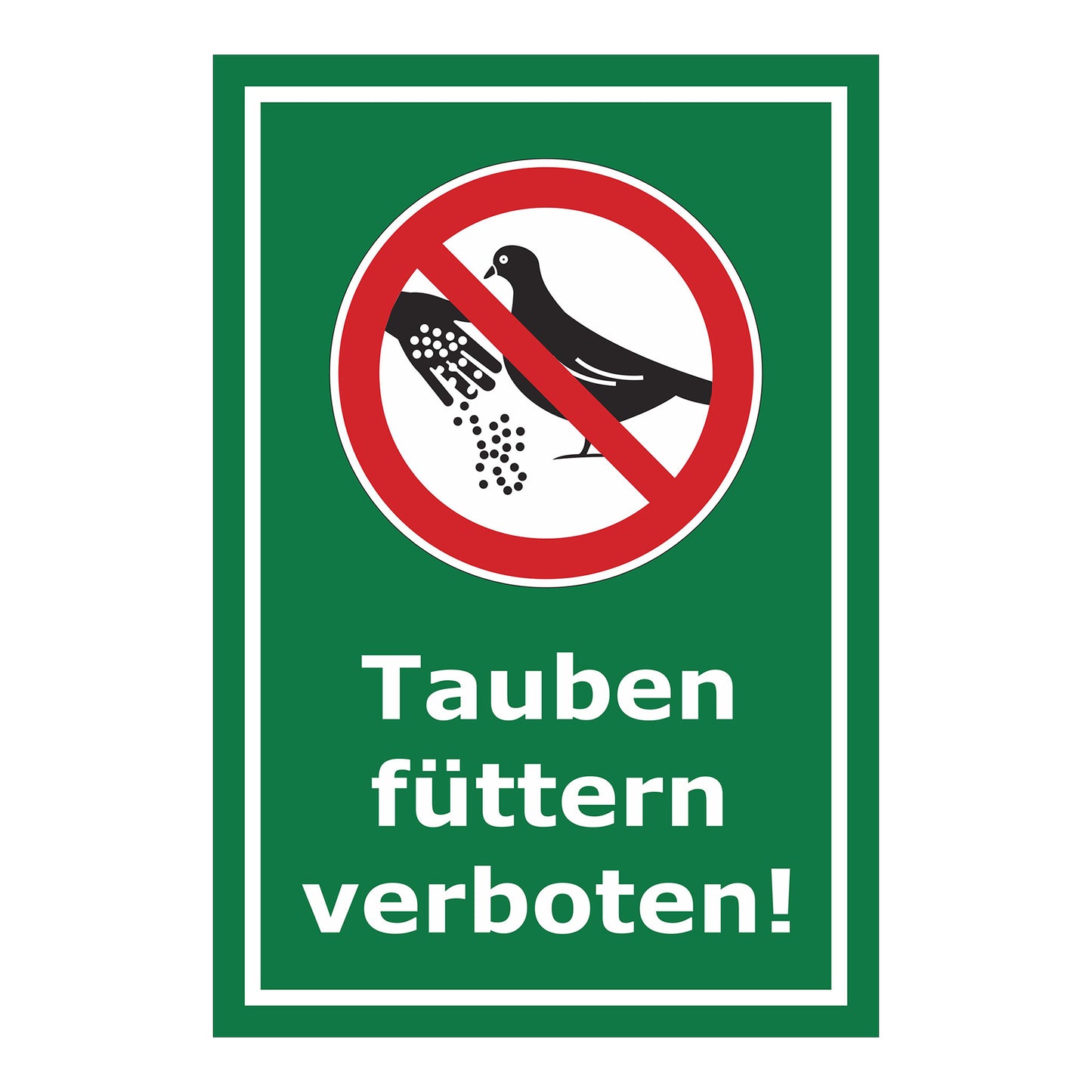 Schild Tauben füttern verboten mit Verbotszeichen in Grün mit weißem Rand