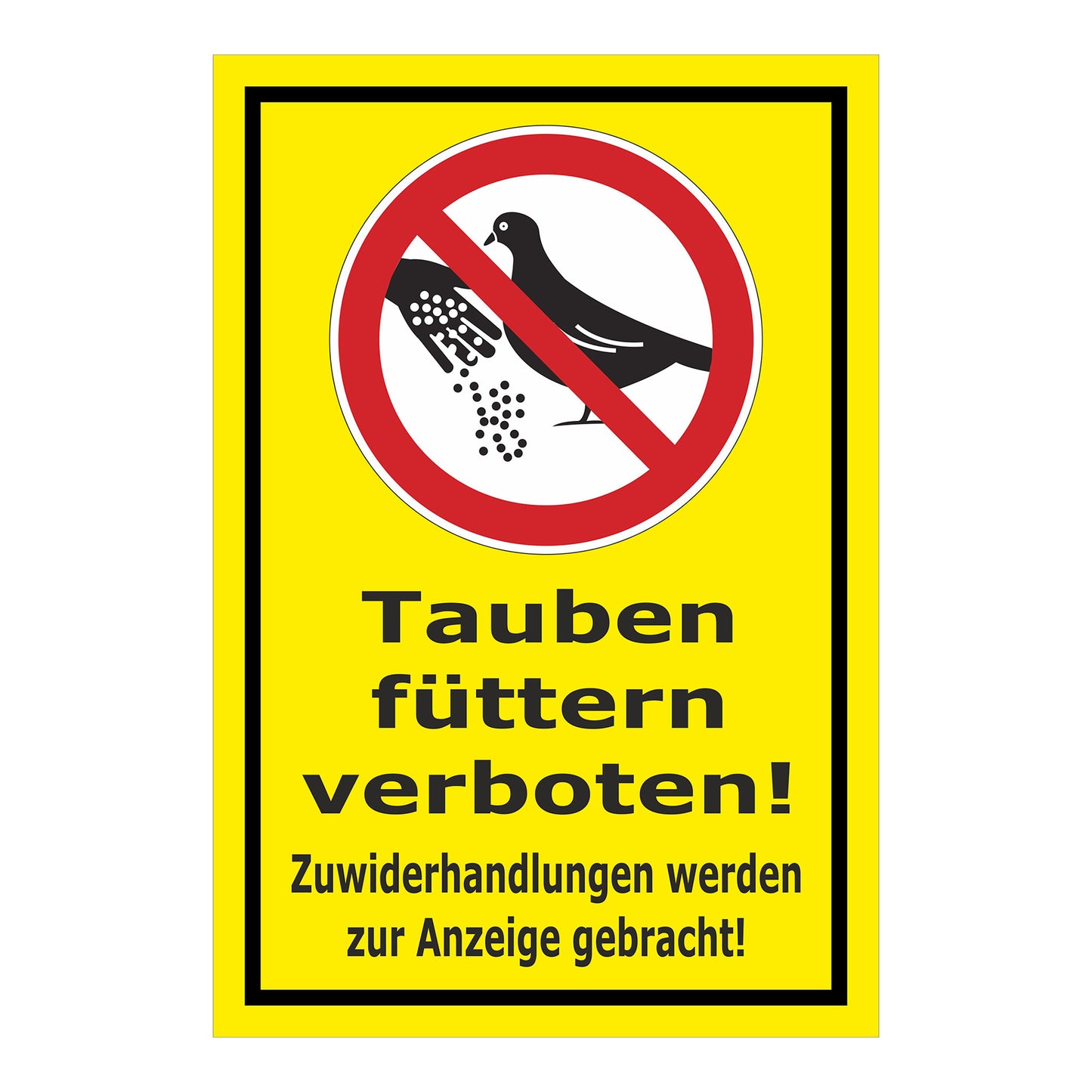Schild Tauben füttern verboten! Zuwiderhandlungen werden zur Anzeige gebracht! in Gelb mit schwarzem Rand