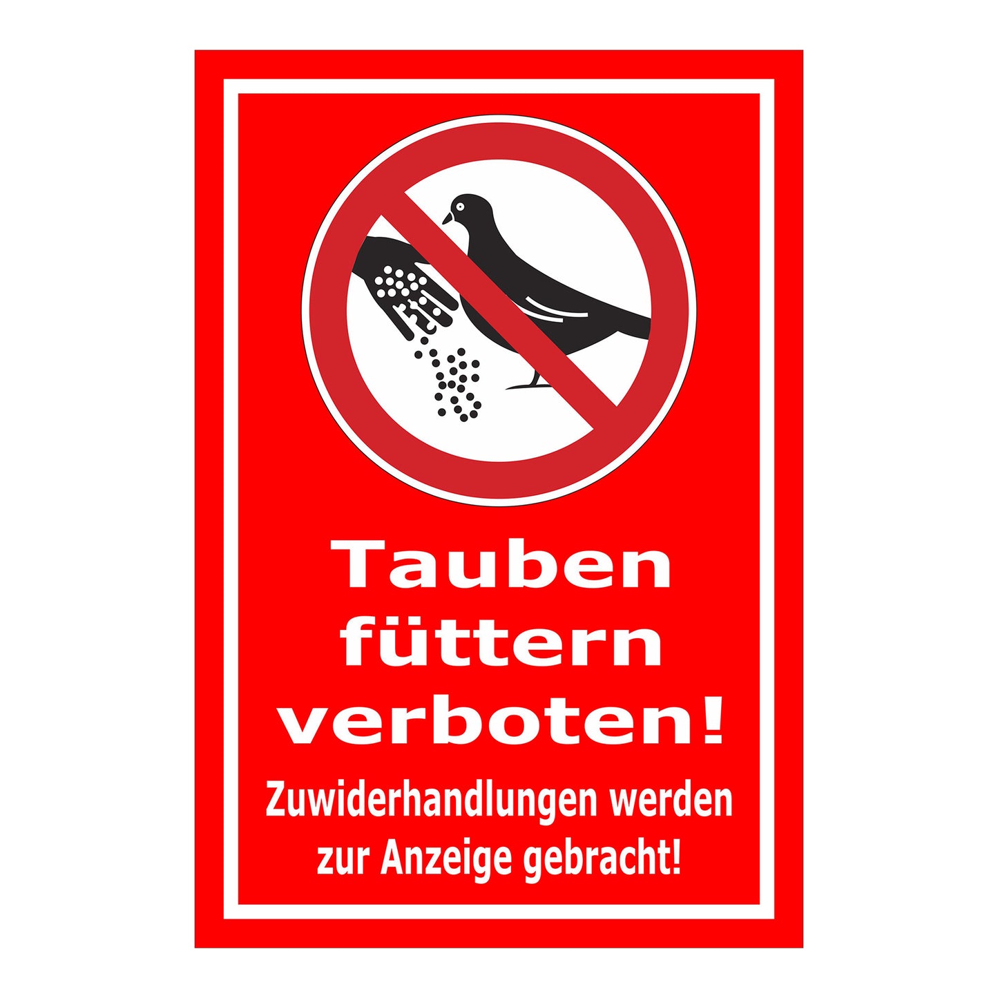 Schild Tauben füttern verboten! Zuwiderhandlungen werden zur Anzeige gebracht! in Rot mit weißem Rand