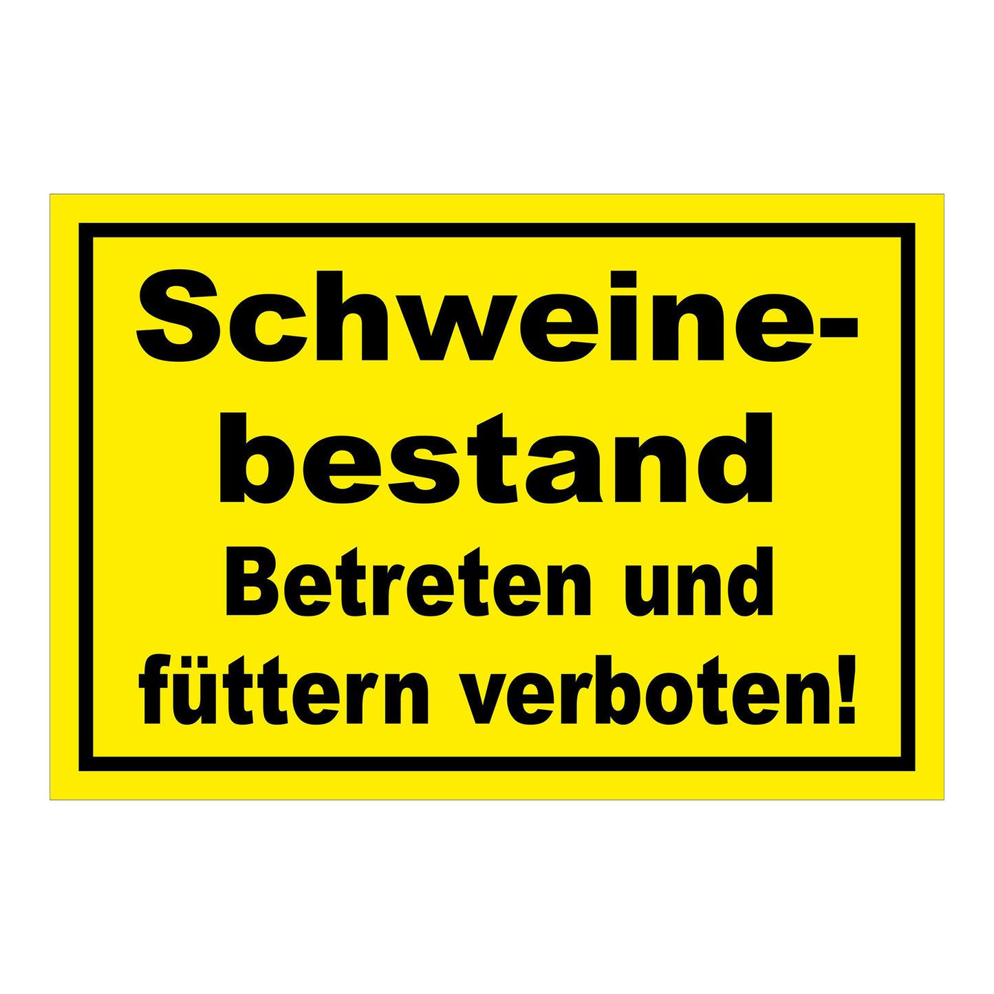 Schild Schweinebestand Betreten und füttern verboten Hinweis in Gelb mit schwarzer Schrift und schwarzem Rand