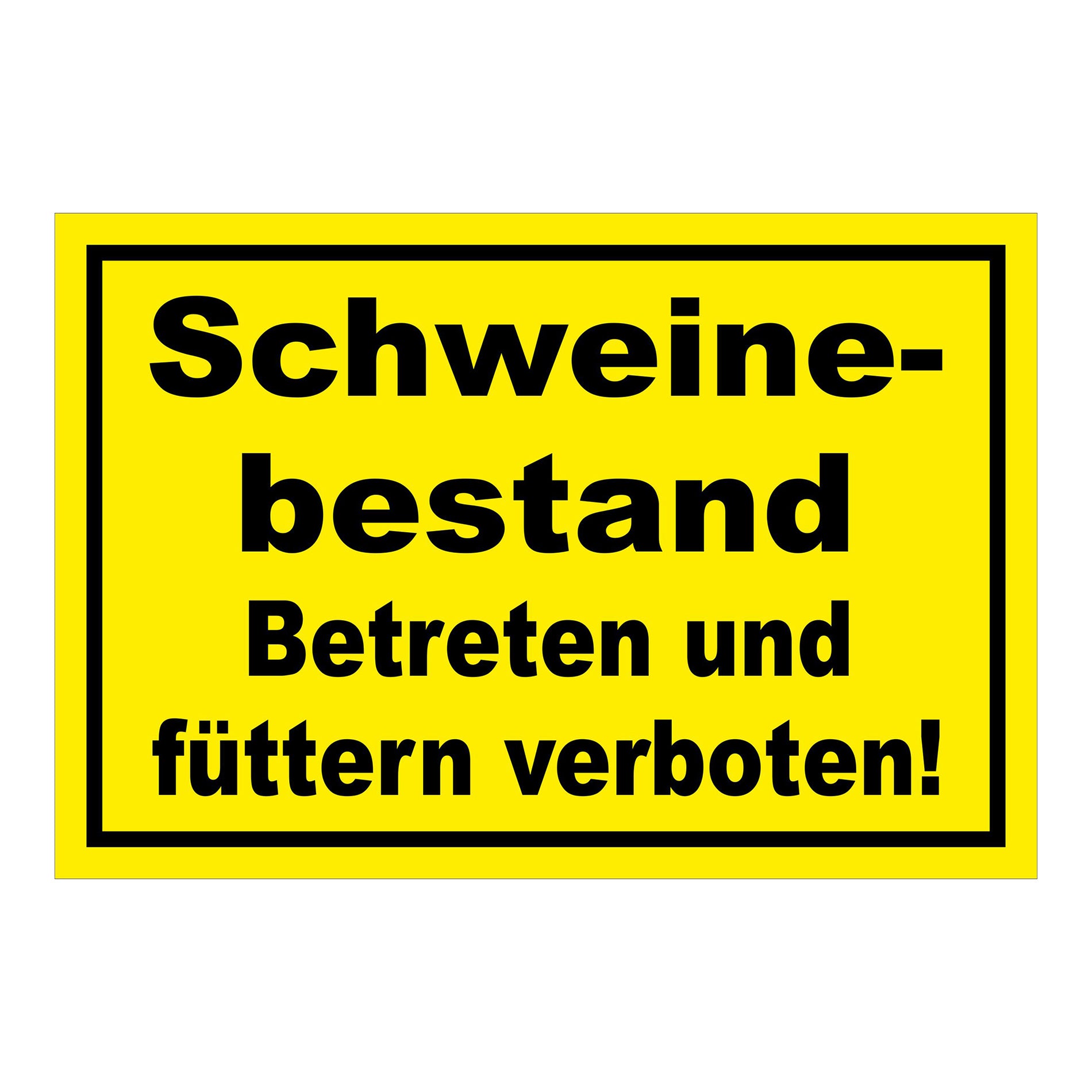 Schild Schweinebestand Betreten und füttern verboten Hinweis in Gelb mit schwarzer Schrift und schwarzem Rand