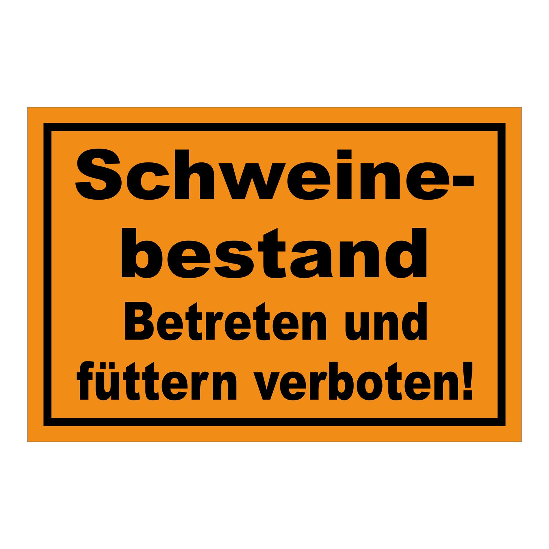 Schild Schweinebestand Betreten und füttern verboten Hinweis in Orange mit schwarzer Schrift und schwarzem Rand