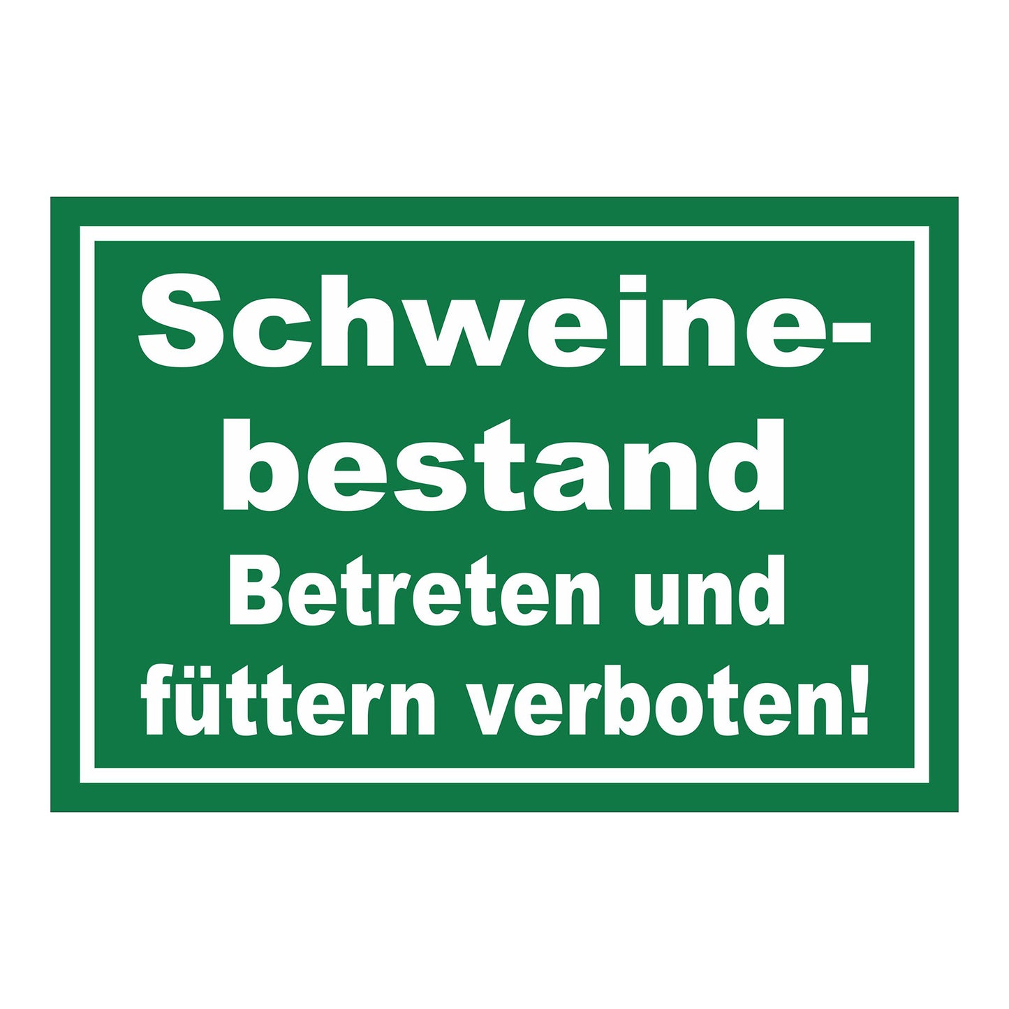Schild Schweinebestand Betreten und füttern verboten Hinweis in Grün mit weißer Schrift und weißem Rand