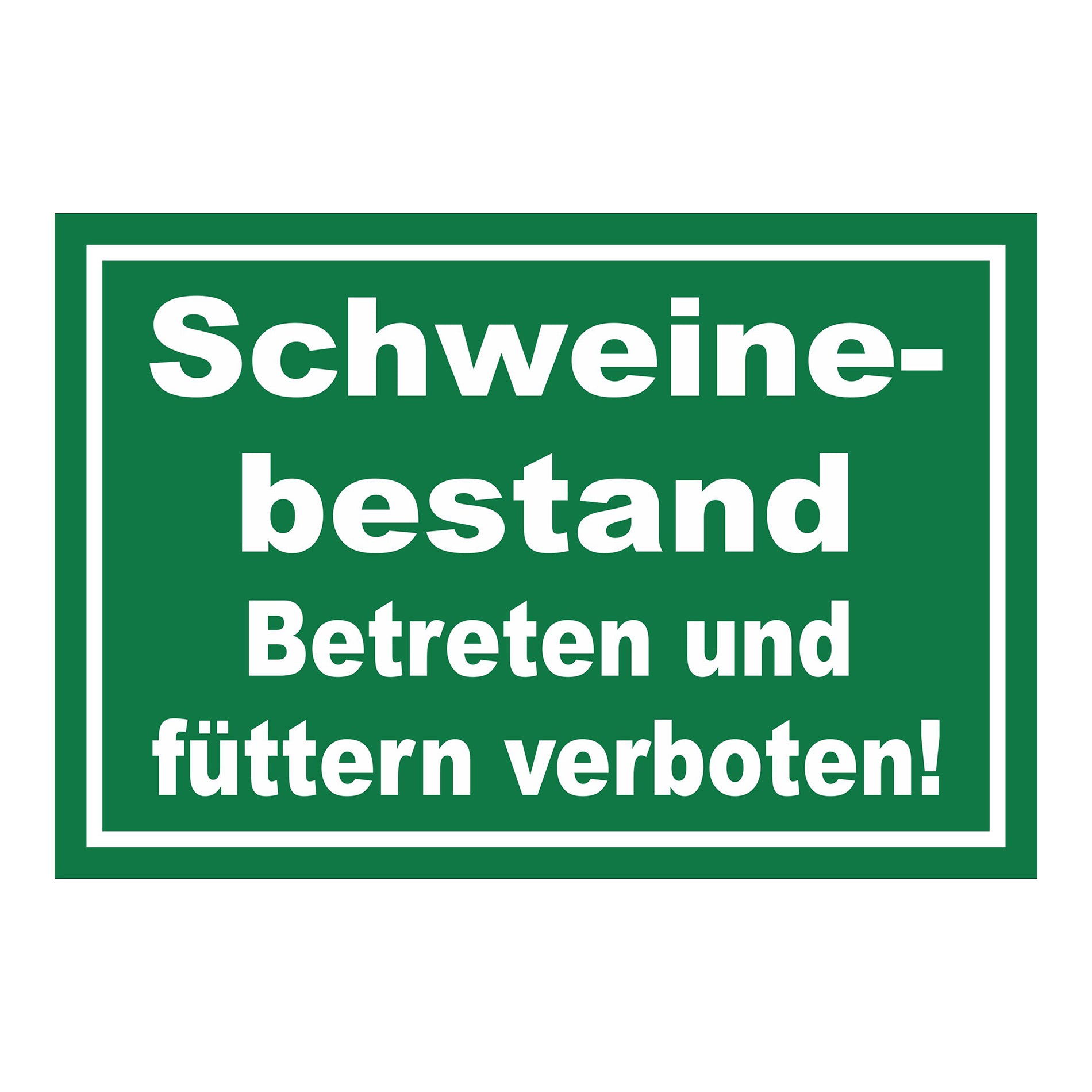Schild Schweinebestand Betreten und füttern verboten Hinweis in Grün mit weißer Schrift und weißem Rand