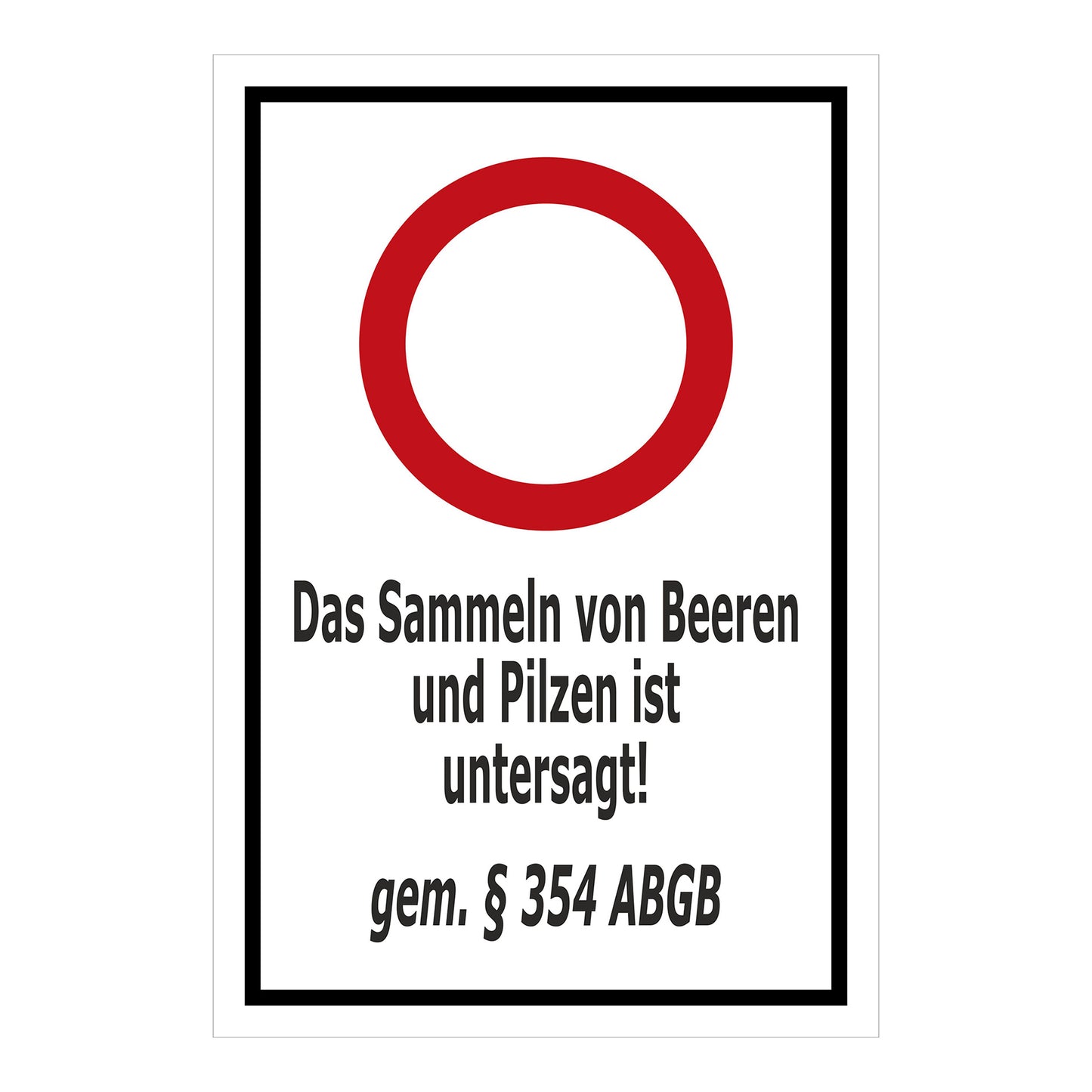 Hinweisschild Sammeln von Beeren und Pilzen untersagt gemäß § 354 ABGB weiß mit schwarzem Rand