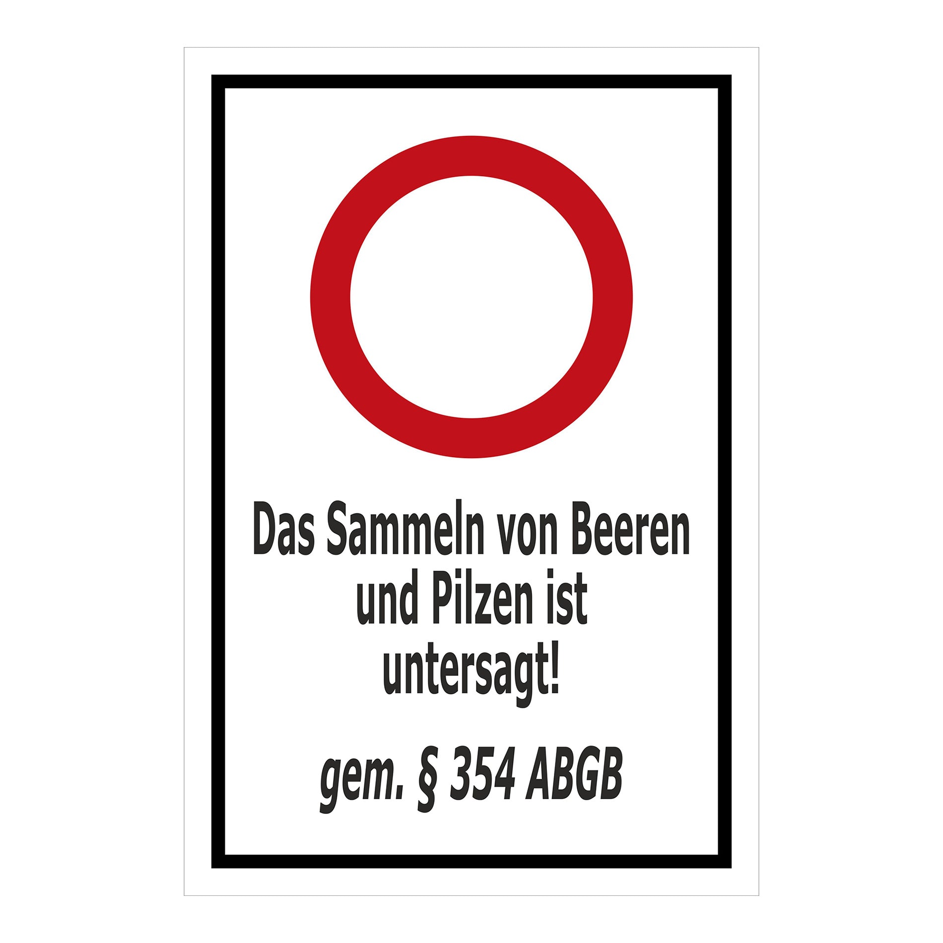 Hinweisschild Sammeln von Beeren und Pilzen untersagt gemäß § 354 ABGB weiß mit schwarzem Rand