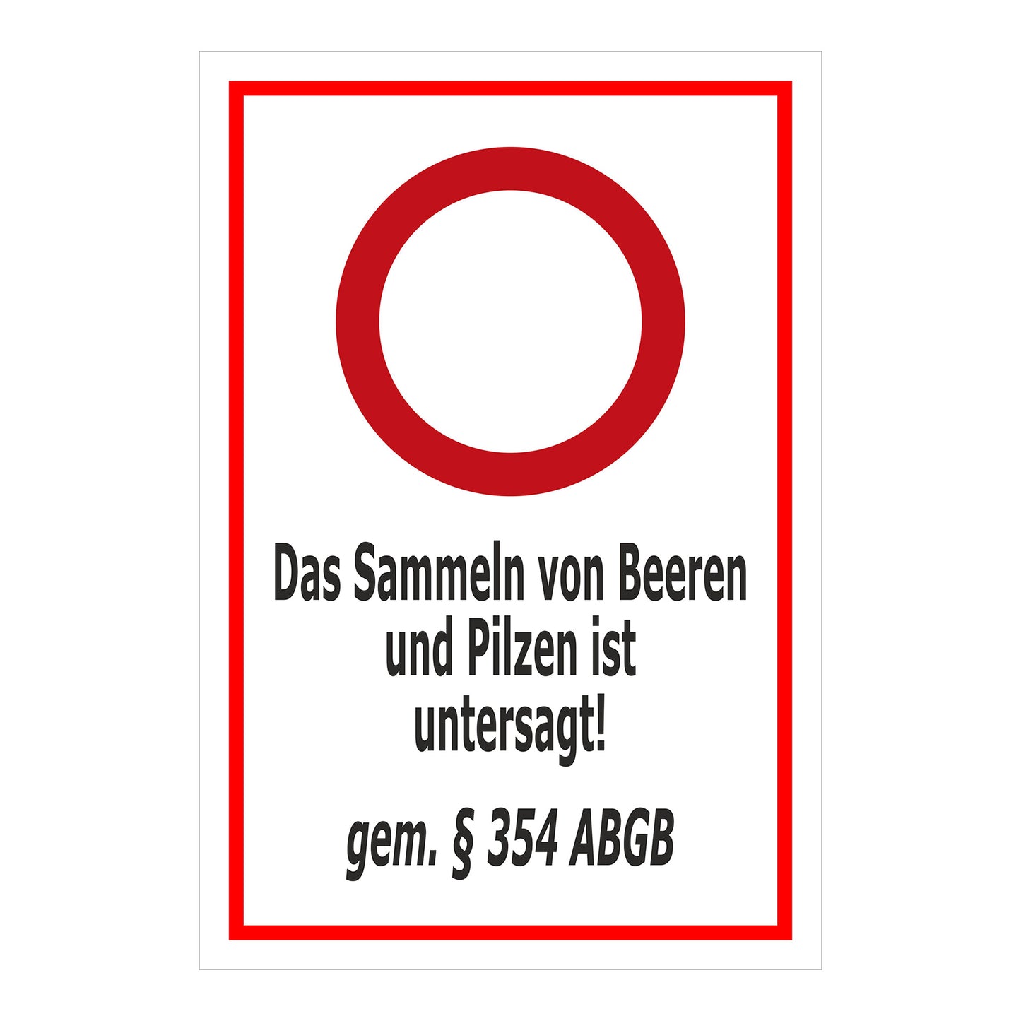 Hinweisschild Sammeln von Beeren und Pilzen untersagt gemäß § 354 ABGB weiß mit rotem Rand