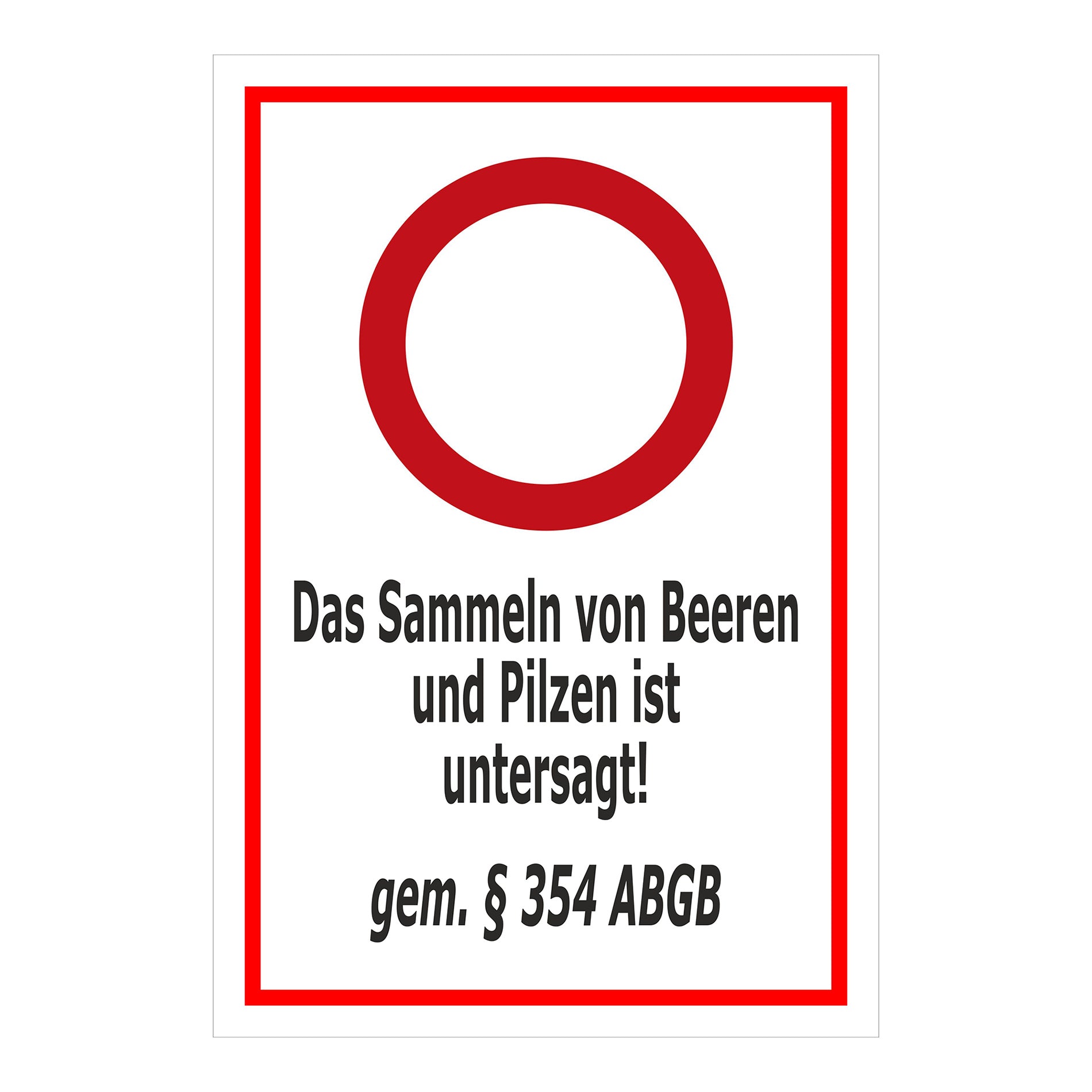 Hinweisschild Sammeln von Beeren und Pilzen untersagt gemäß § 354 ABGB weiß mit rotem Rand