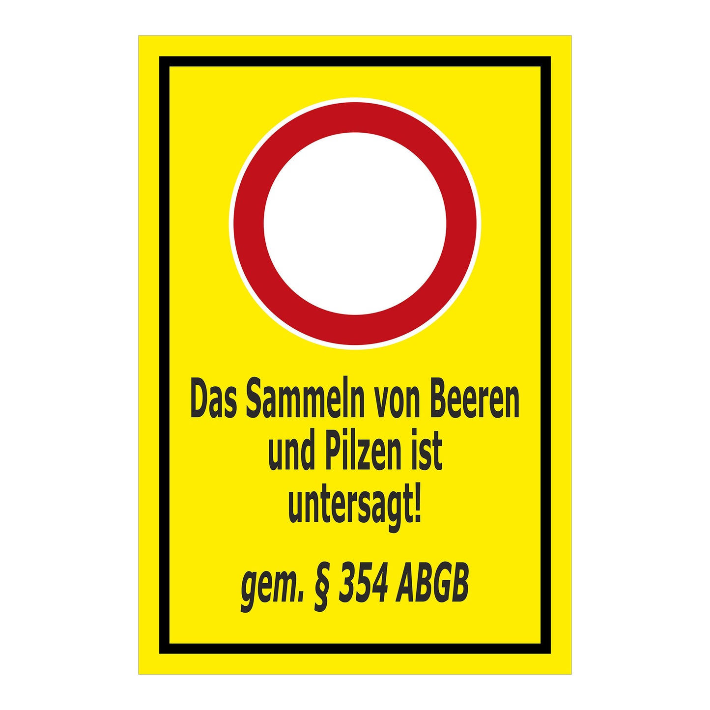 Hinweisschild Sammeln von Beeren und Pilzen untersagt gemäß § 354 ABGB gelber Hintergrund