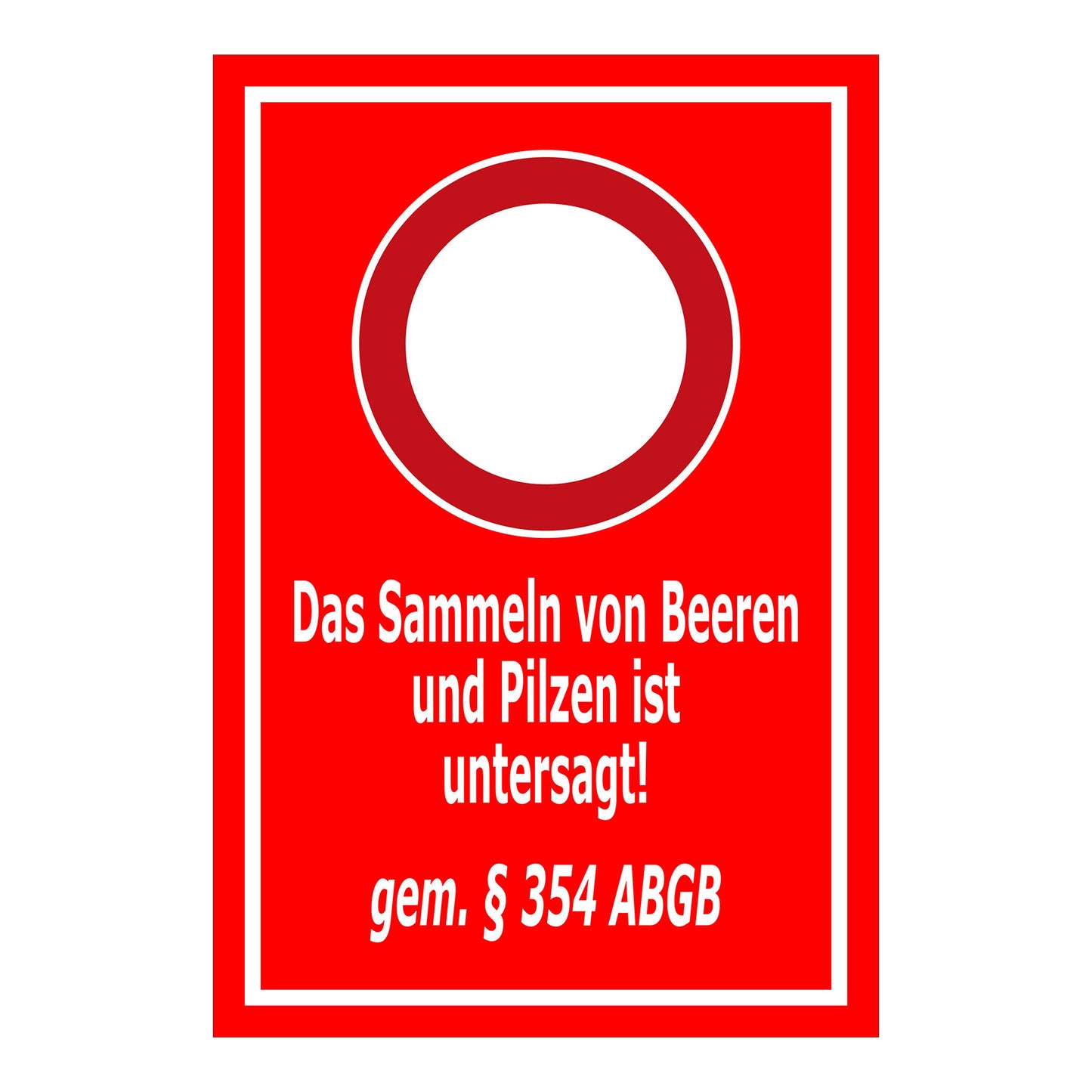 Hinweisschild Sammeln von Beeren und Pilzen untersagt gemäß § 354 ABGB roter Hintergrund
