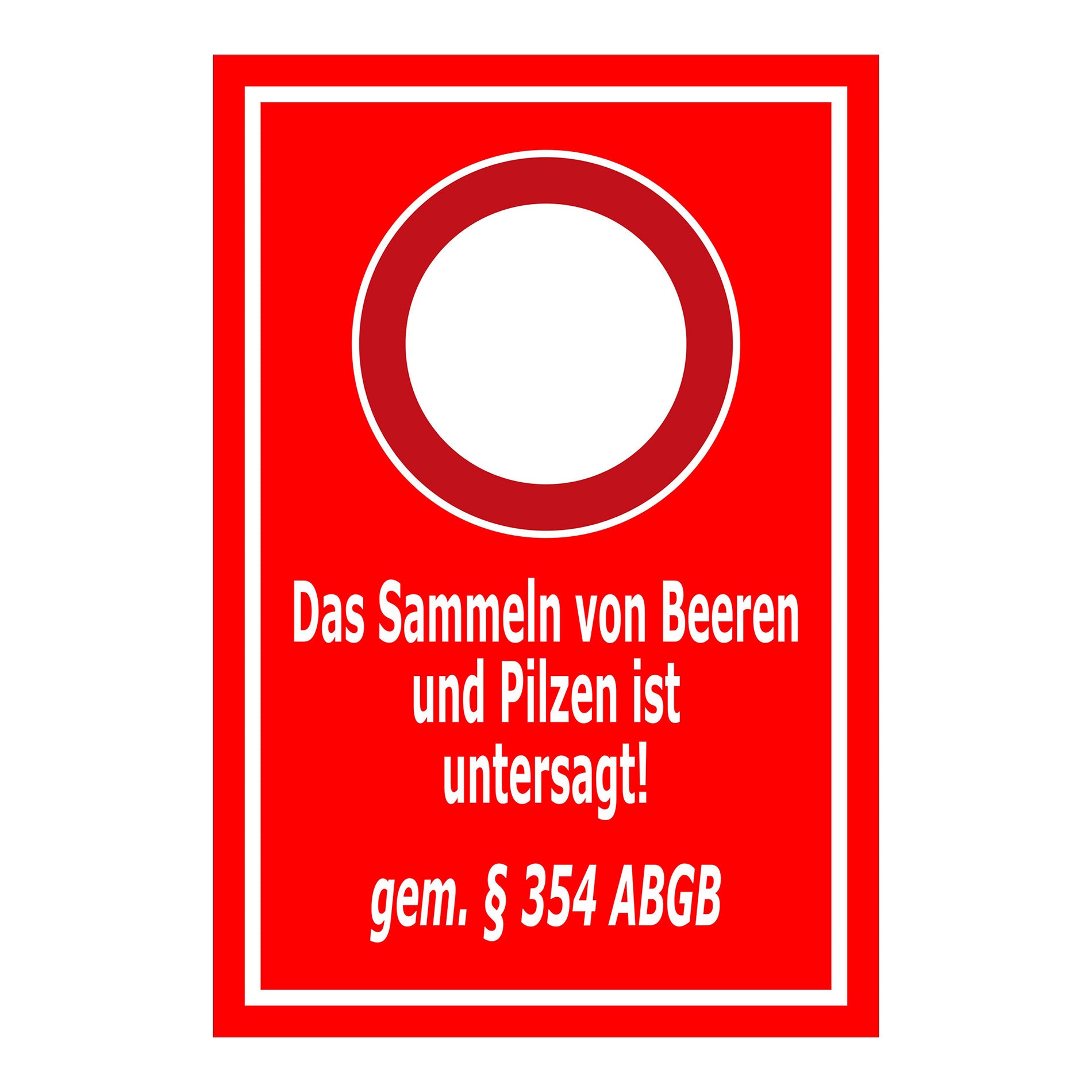 Hinweisschild Sammeln von Beeren und Pilzen untersagt gemäß § 354 ABGB roter Hintergrund