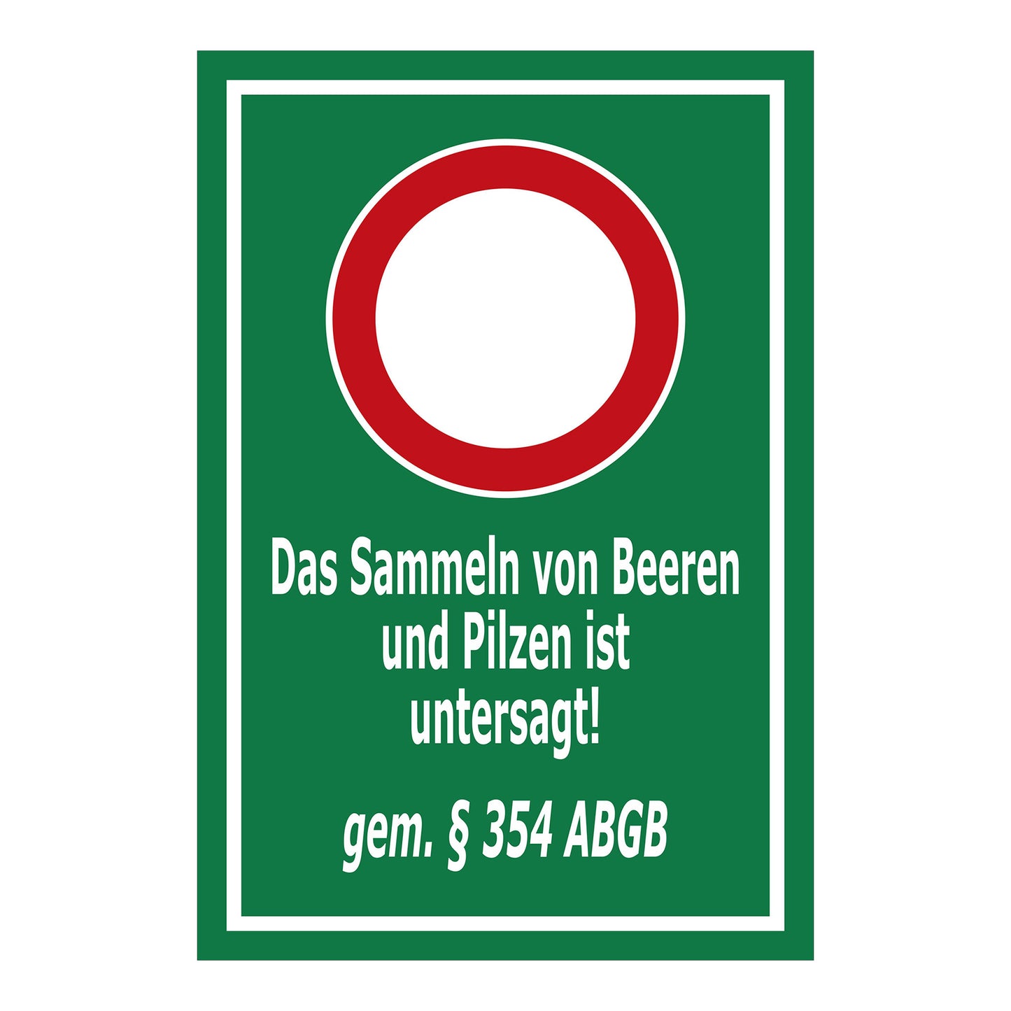 Hinweisschild Sammeln von Beeren und Pilzen untersagt gemäß § 354 ABGB grüner Hintergrund