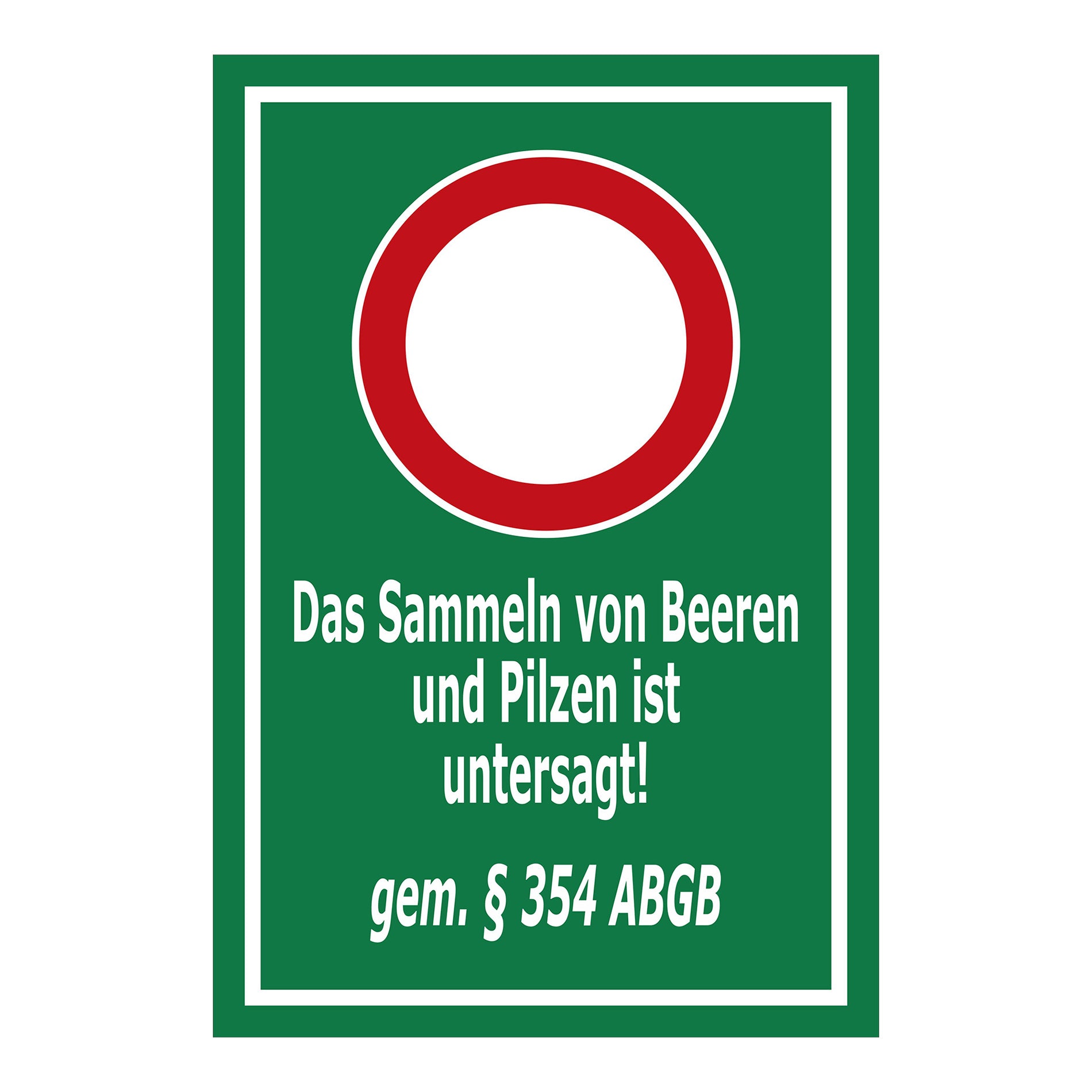 Hinweisschild Sammeln von Beeren und Pilzen untersagt gemäß § 354 ABGB grüner Hintergrund