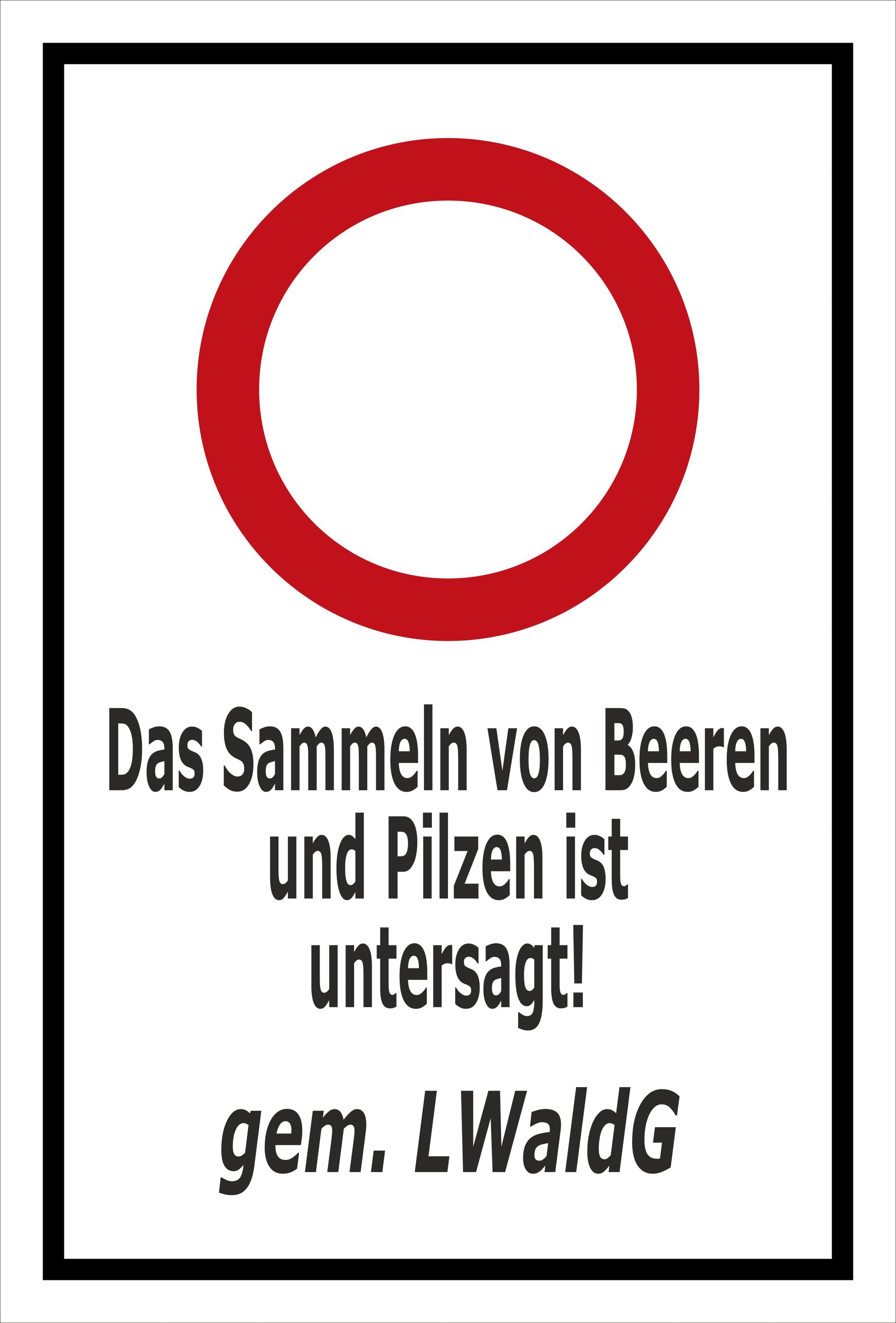 Schild Das Sammeln von Beeren und Pilzen ist untersagt gem. LWaldG weiß schwarzer Rahmen roter Verbotsring