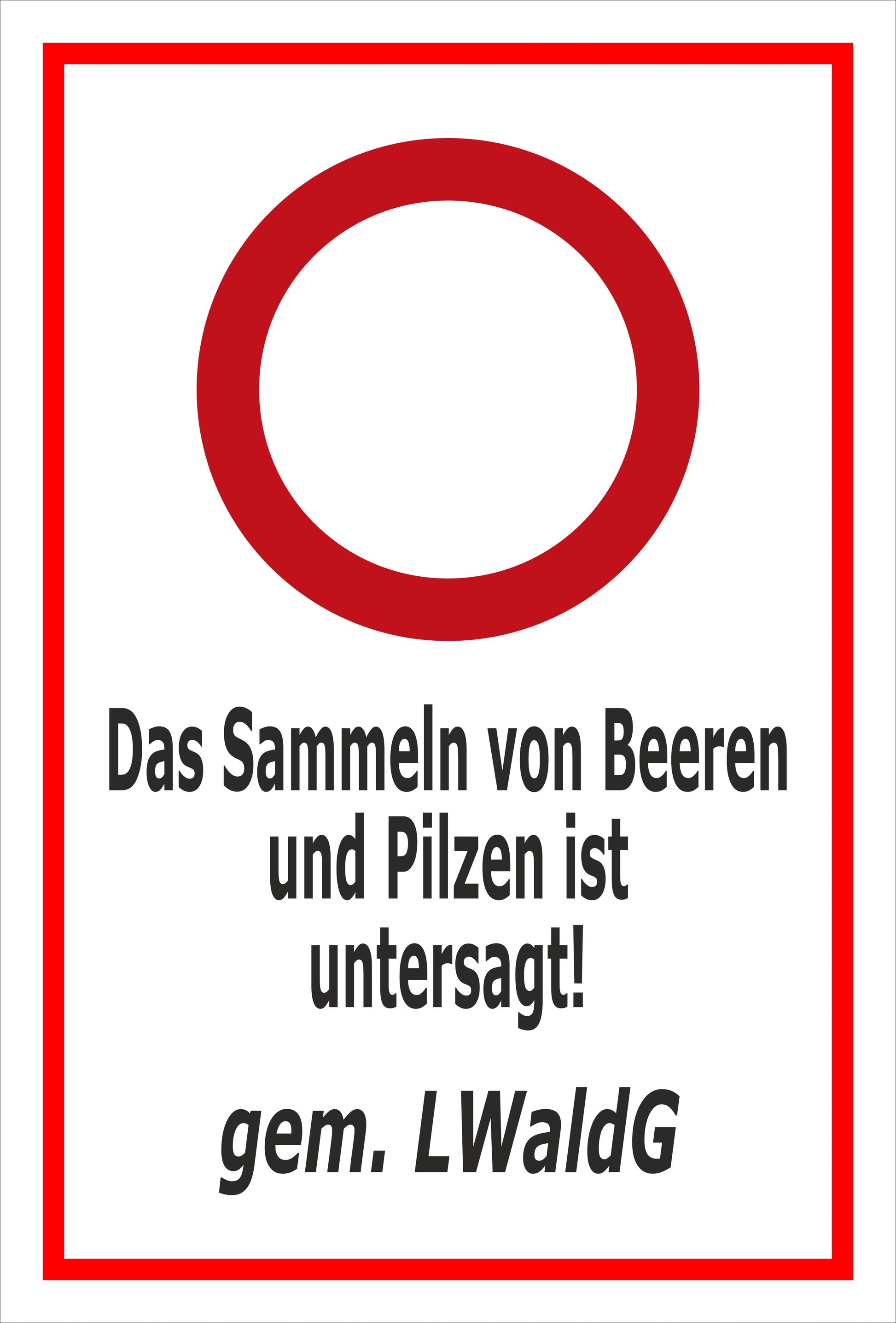 Schild Das Sammeln von Beeren und Pilzen ist untersagt gem. LWaldG weiß roter Rahmen roter Verbotsring