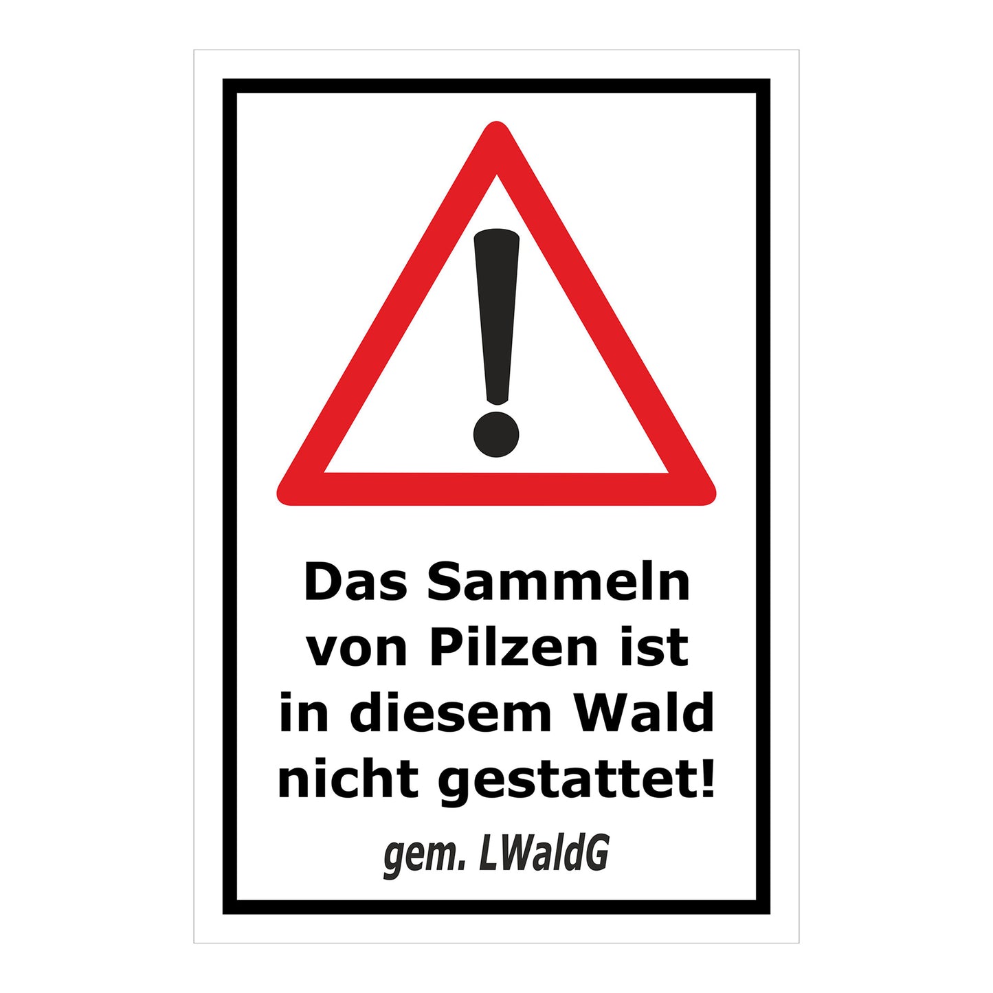 Übersichtsbild Schild Pilze sammeln verboten – Hinweis Waldgebiet ‚Das Sammeln von Pilzen ist in diesem Wald nicht gestattet! gem. LWaldG‘ mit allen verfügbaren Farb- und Materialvarianten