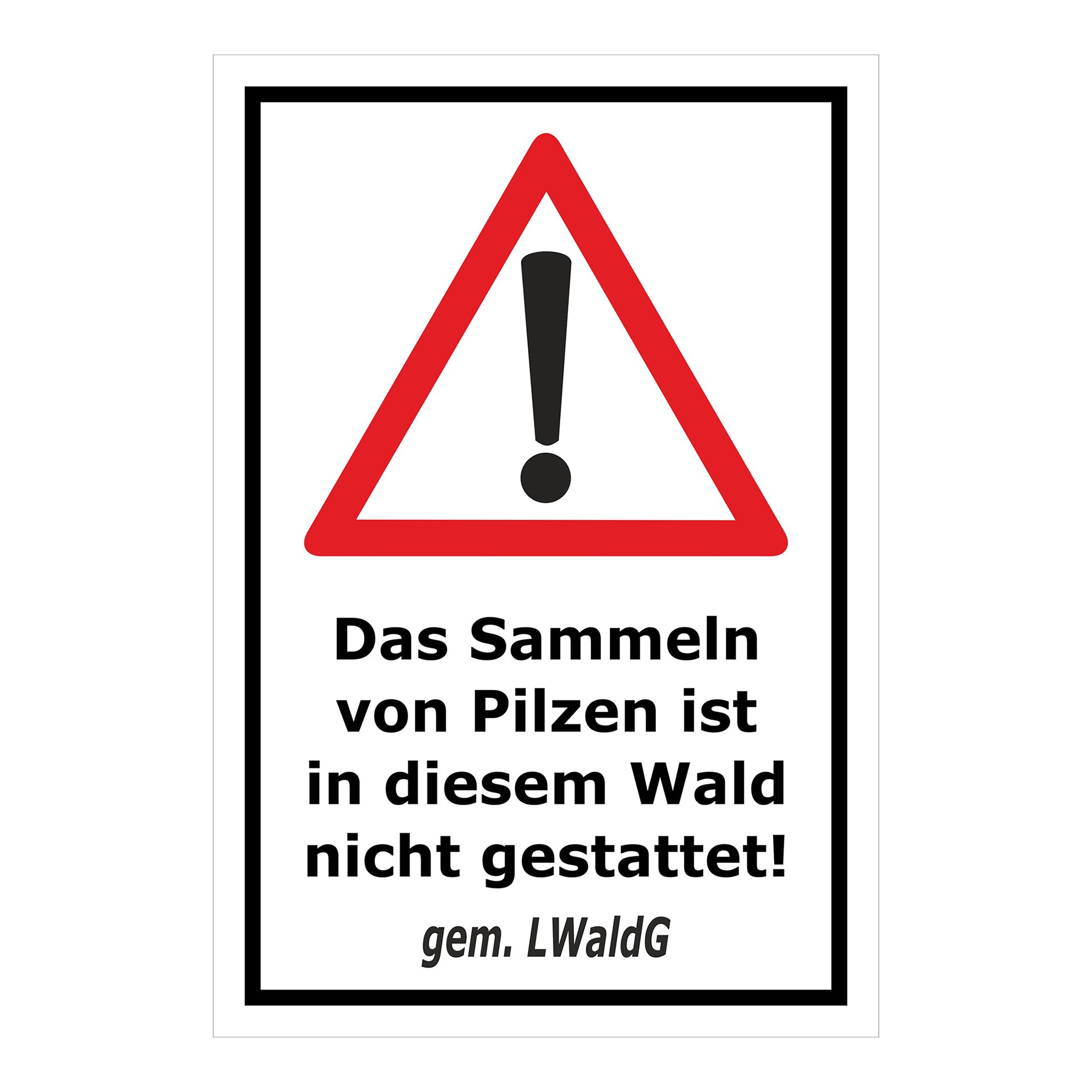 Übersichtsbild Schild Pilze sammeln verboten – Hinweis Waldgebiet ‚Das Sammeln von Pilzen ist in diesem Wald nicht gestattet! gem. LWaldG‘ mit allen verfügbaren Farb- und Materialvarianten