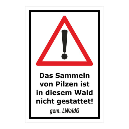 Übersichtsbild Schild Pilze sammeln verboten – Hinweis Waldgebiet ‚Das Sammeln von Pilzen ist in diesem Wald nicht gestattet! gem. LWaldG‘ mit allen verfügbaren Farb- und Materialvarianten
