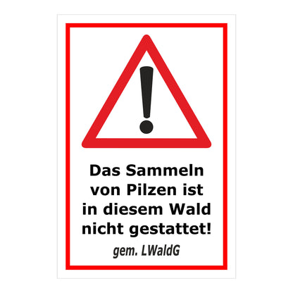 Schild Pilze sammeln verboten – Hinweis Waldgebiet ‚Das Sammeln von Pilzen ist in diesem Wald nicht gestattet! gem. LWaldG‘ in weiß mit rotem Rand