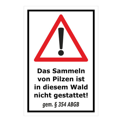 Schild Pilzesammeln verboten – Hinweis nach ABGB ‚Das Sammeln von Pilzen ist in diesem Wald nicht gestattet! gem. § 354 ABGB‘ in weiß mit schwarzem Rand