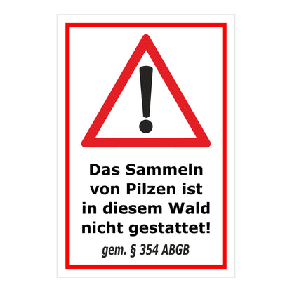 Schild Pilzesammeln verboten – Hinweis nach ABGB ‚Das Sammeln von Pilzen ist in diesem Wald nicht gestattet! gem. § 354 ABGB‘ in weiß mit rotem Rand