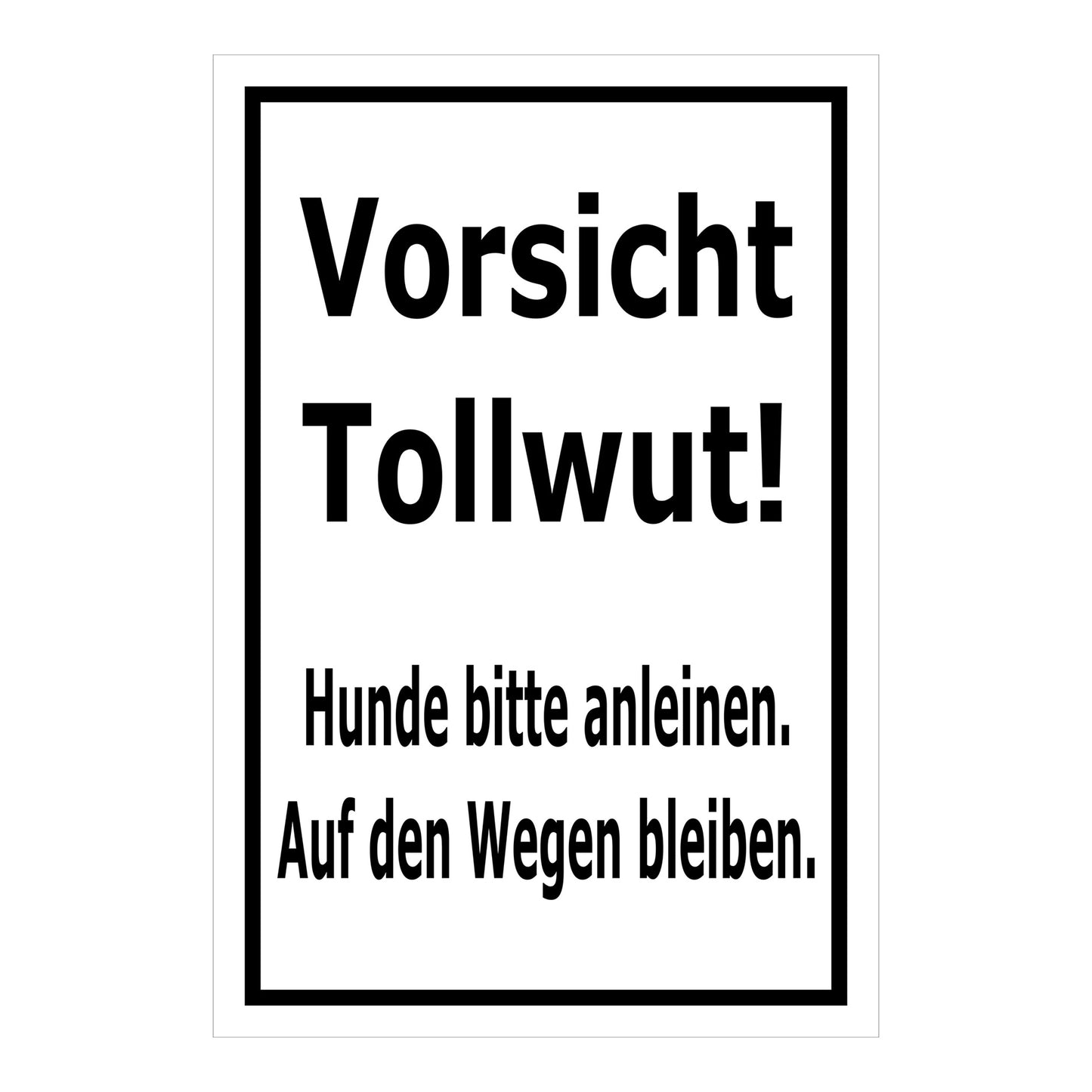 Schild Vorsicht Tollwut – Hunde bitte anleinen Hinweis ‚Vorsicht Tollwut! Hunde bitte anleinen. Auf den Wegen bleiben.‘ in Weiß mit schwarzem Rand und schwarzer Schrift