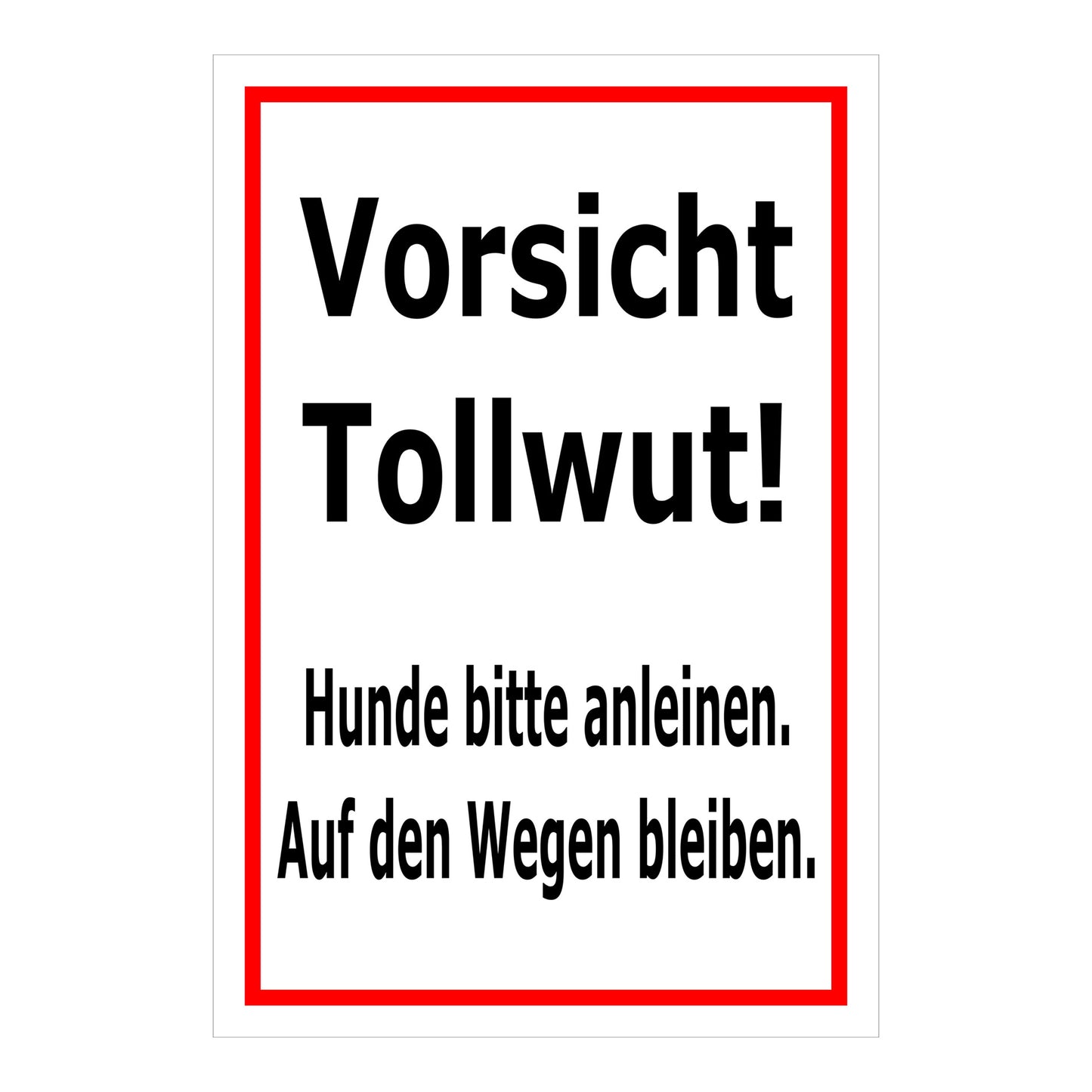 Schild Vorsicht Tollwut – Hunde bitte anleinen Hinweis ‚Vorsicht Tollwut! Hunde bitte anleinen. Auf den Wegen bleiben.‘ in Weiß mit rotem Rand und schwarzer Schrift