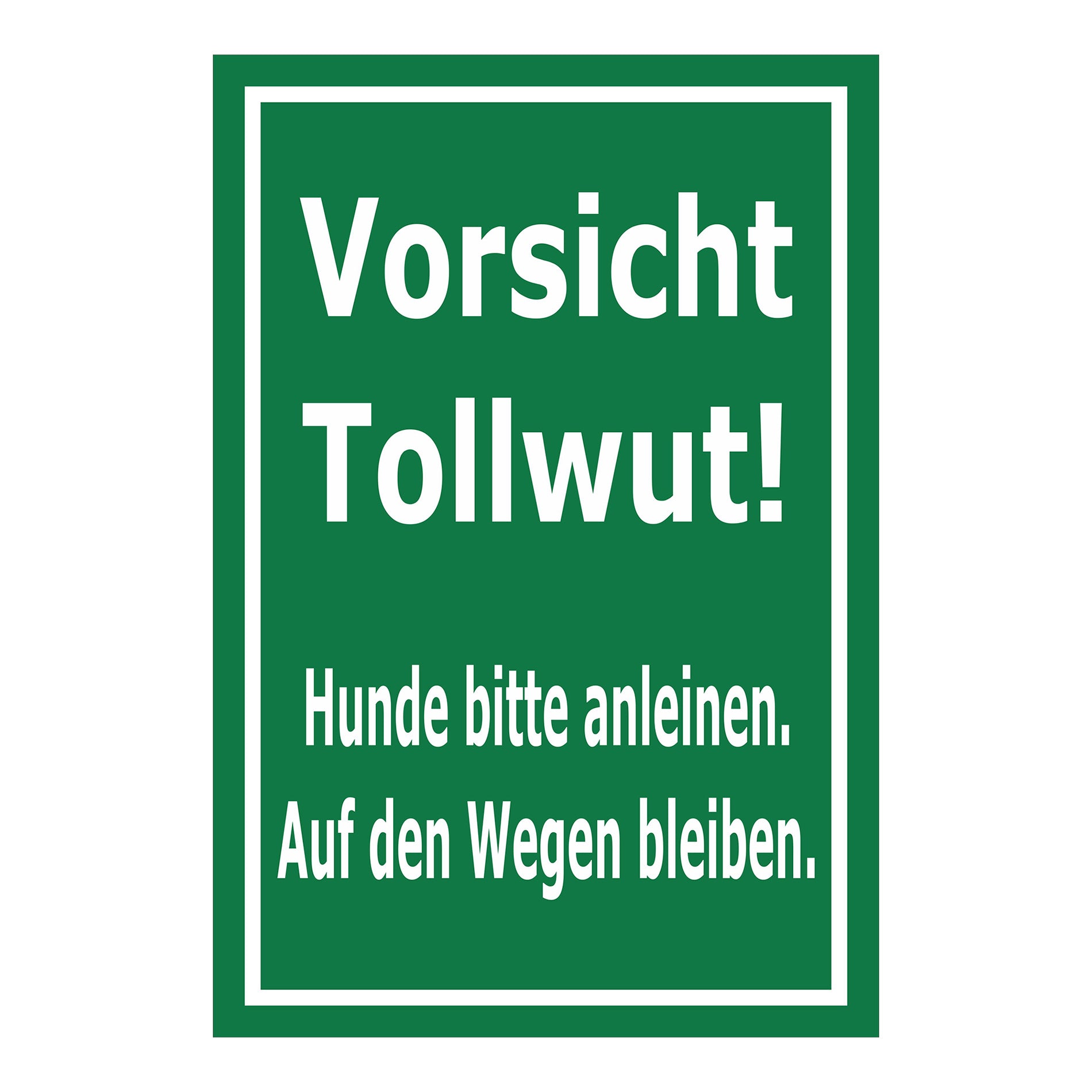Schild Vorsicht Tollwut – Hunde bitte anleinen Hinweis ‚Vorsicht Tollwut! Hunde bitte anleinen. Auf den Wegen bleiben.‘ in Grün mit weißer Schrift
