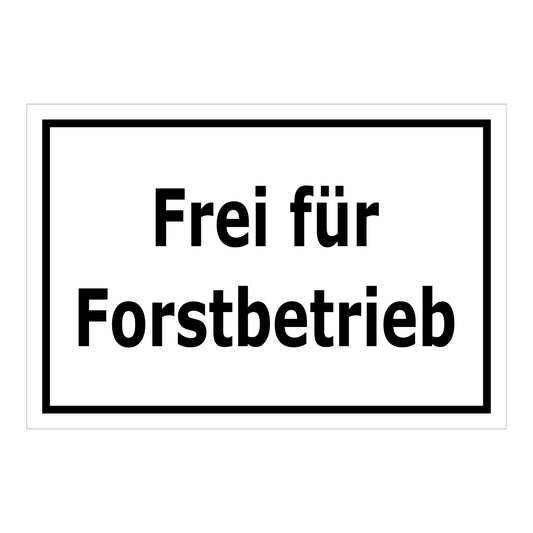 Hinweisschild mit Text „Frei für Forstbetrieb“ weißer Hintergrund schwarzer Rand schwarze Schrift