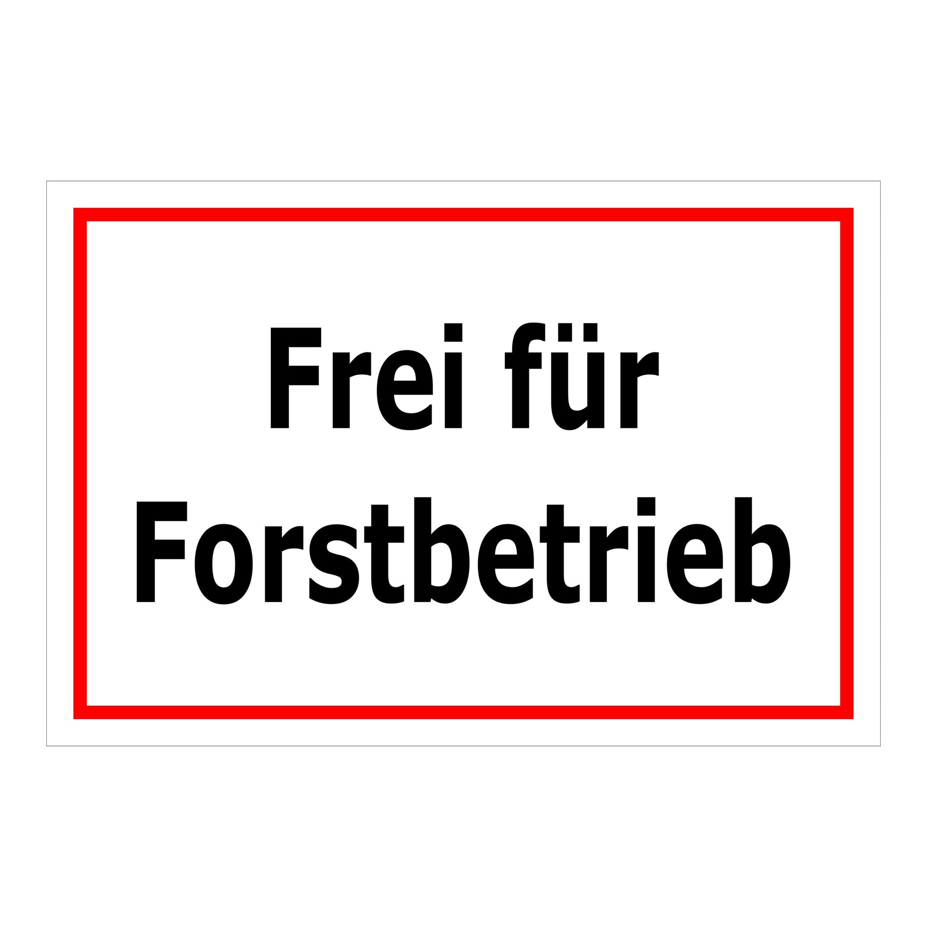 Hinweisschild mit Text „Frei für Forstbetrieb“ weißer Hintergrund roter Rand schwarze Schrift