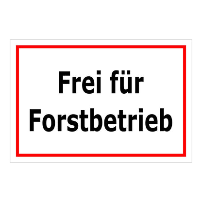 Hinweisschild mit Text „Frei für Forstbetrieb“ weißer Hintergrund roter Rand schwarze Schrift