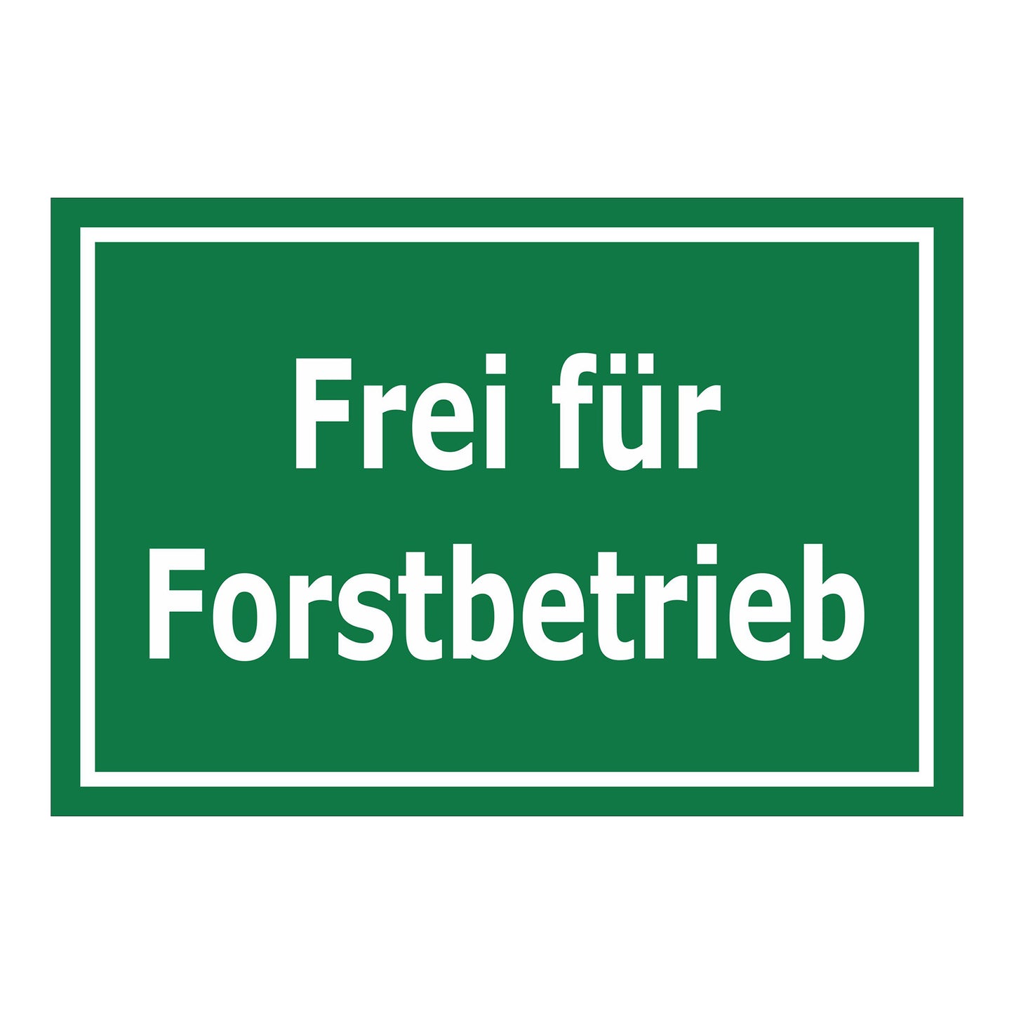 Hinweisschild mit Text „Frei für Forstbetrieb“ grüner Hintergrund weiße Schrift weißer Rand